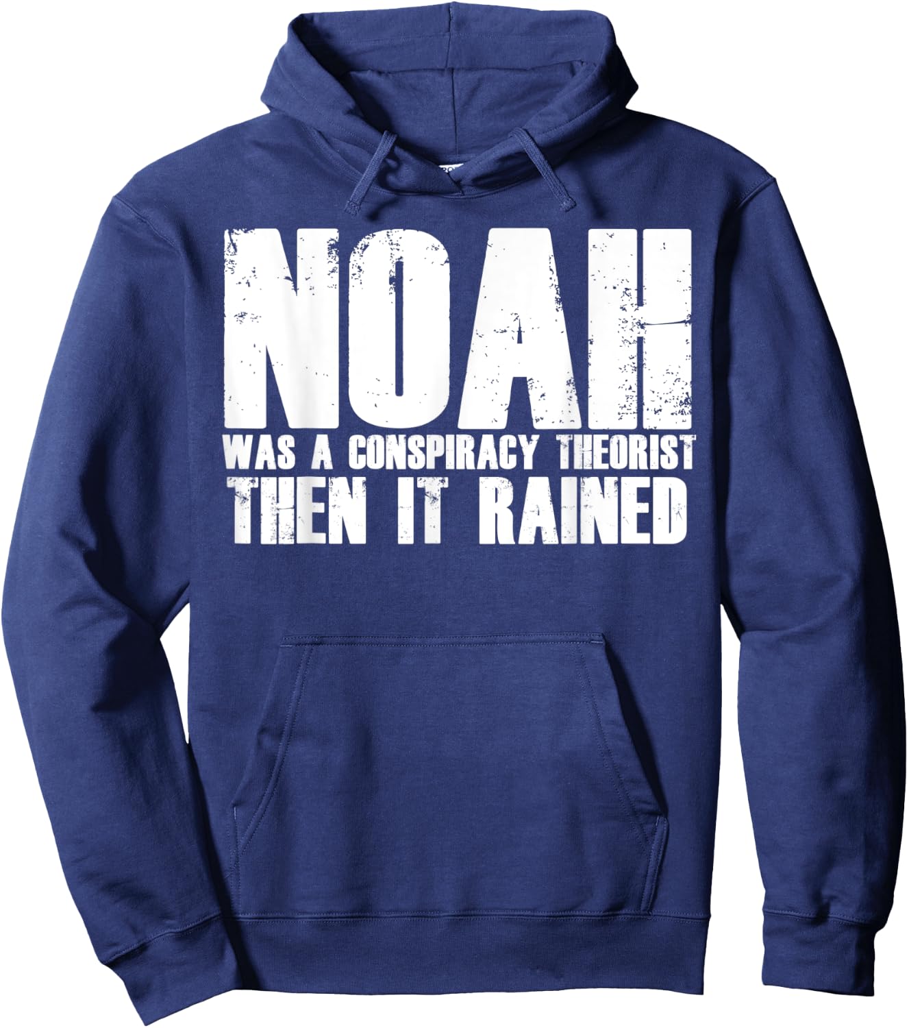 Noah Was A Conspiracy Theorist Then It Rained Hoodie - Hoodie | Navy