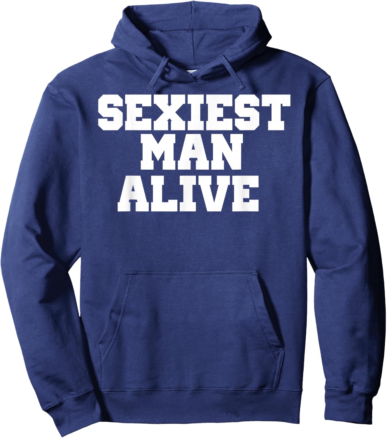 Sexiest Man Alive Fun Novelty Gift Shirt Hoodie - Hoodie | Navy