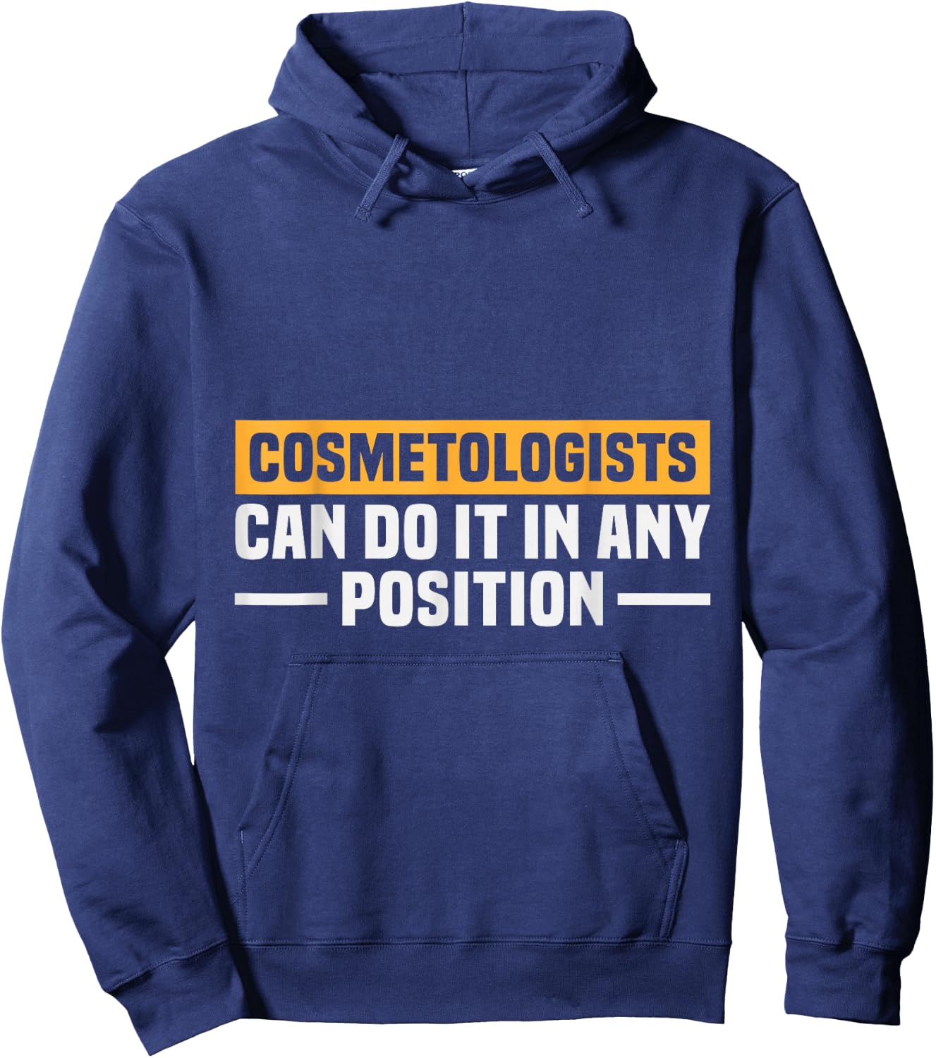 Cosmetologists Can Do It in Any Position Funny Hoodie - Hoodie | Navy