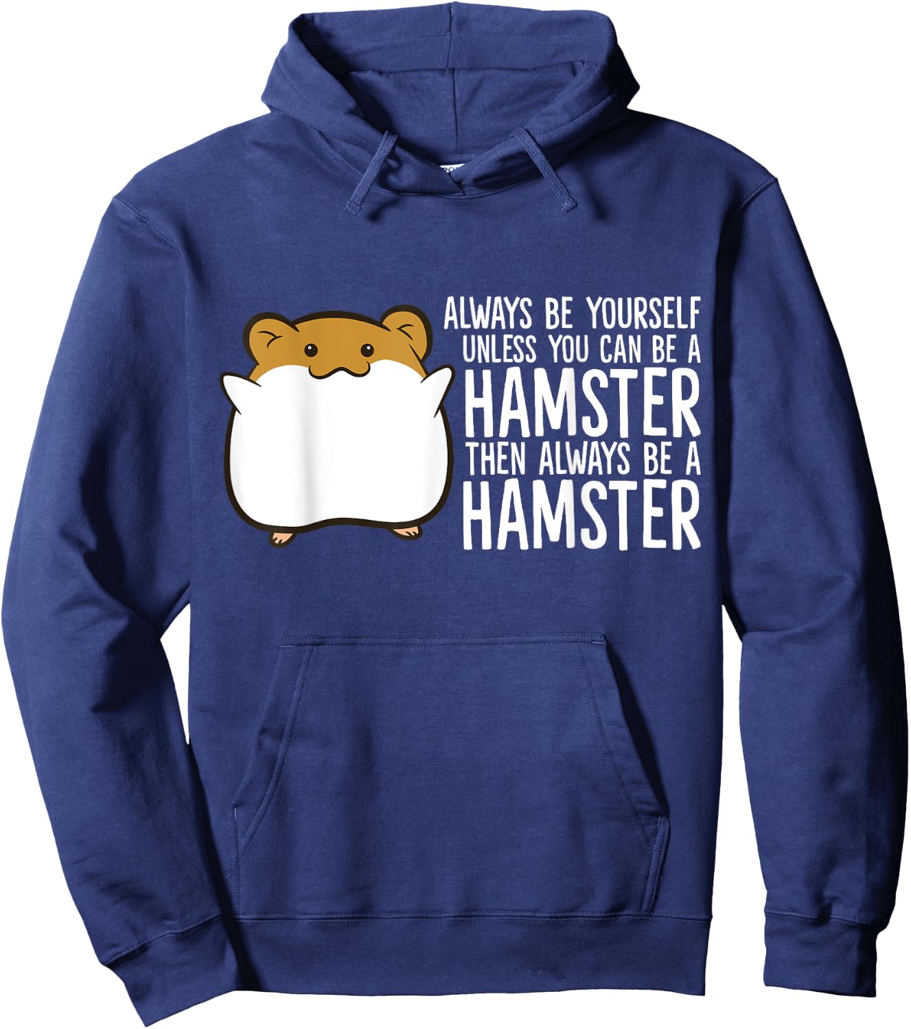 Always Be Yourself Unless You Can Be A Hamster Hoodie - Hoodie | Navy