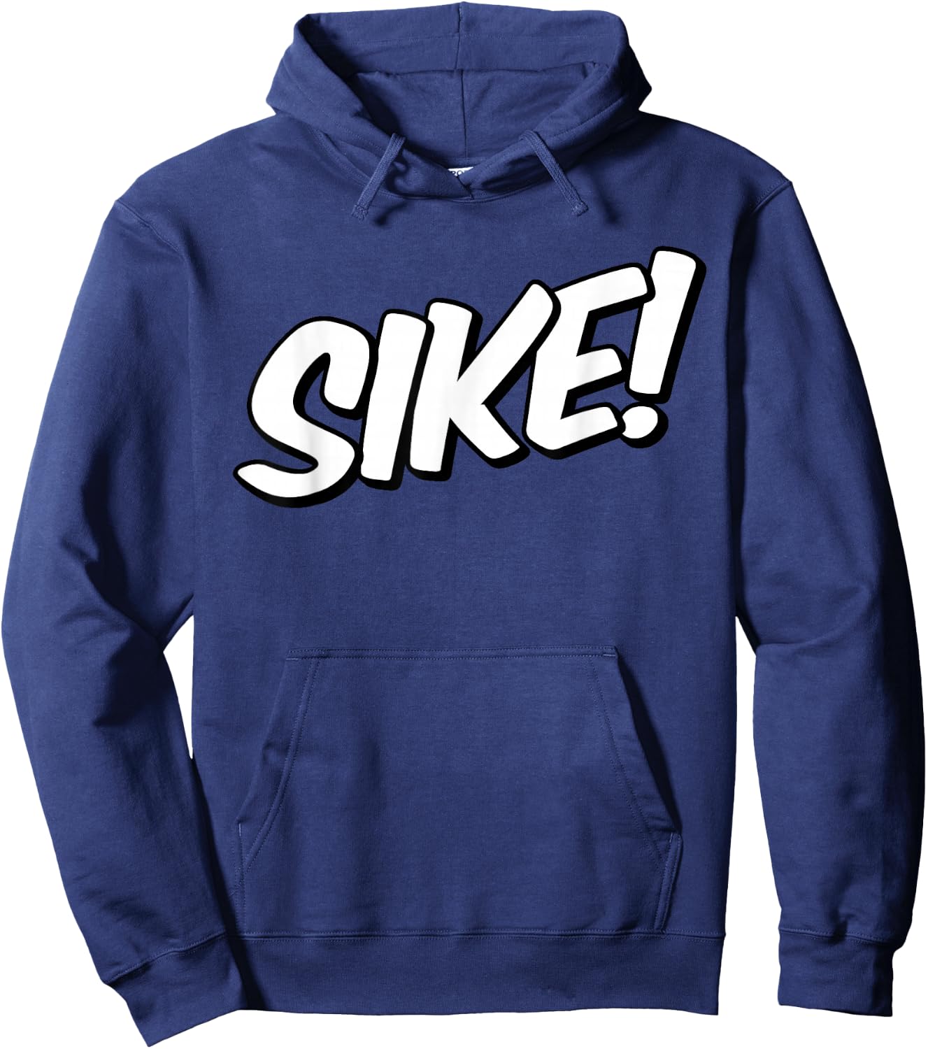Sike Sike! Just Kidding Didn't Mean it Hoodie - Hoodie | Navy