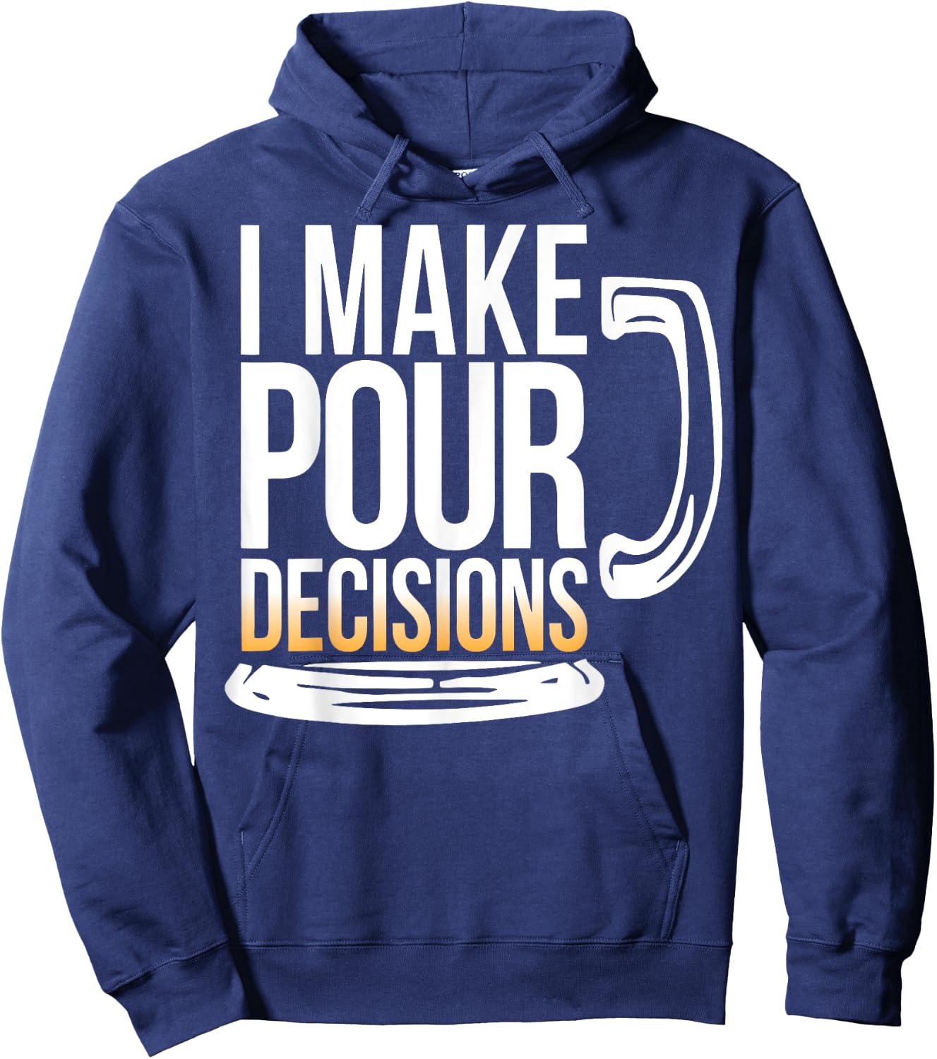 I Make Pour Decisions Funny Beer Drinking Hoodie - Hoodie | Navy