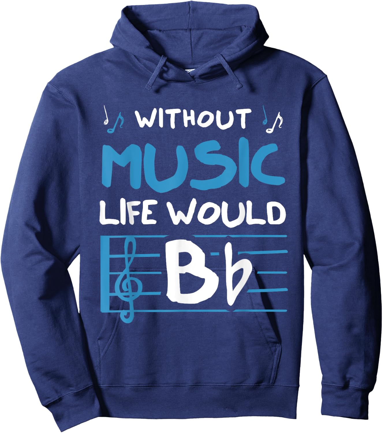 Without Music Life Would B Flat Musician Hoodie - Hoodie | Navy
