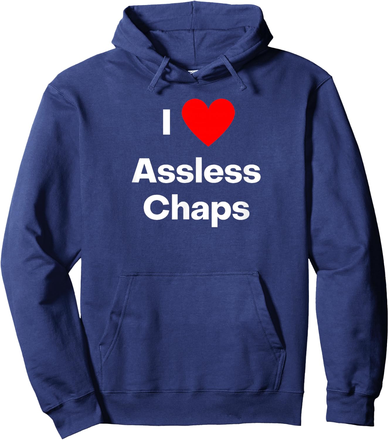 I love assless chaps. With a red heart Hoodie - Hoodie | Navy
