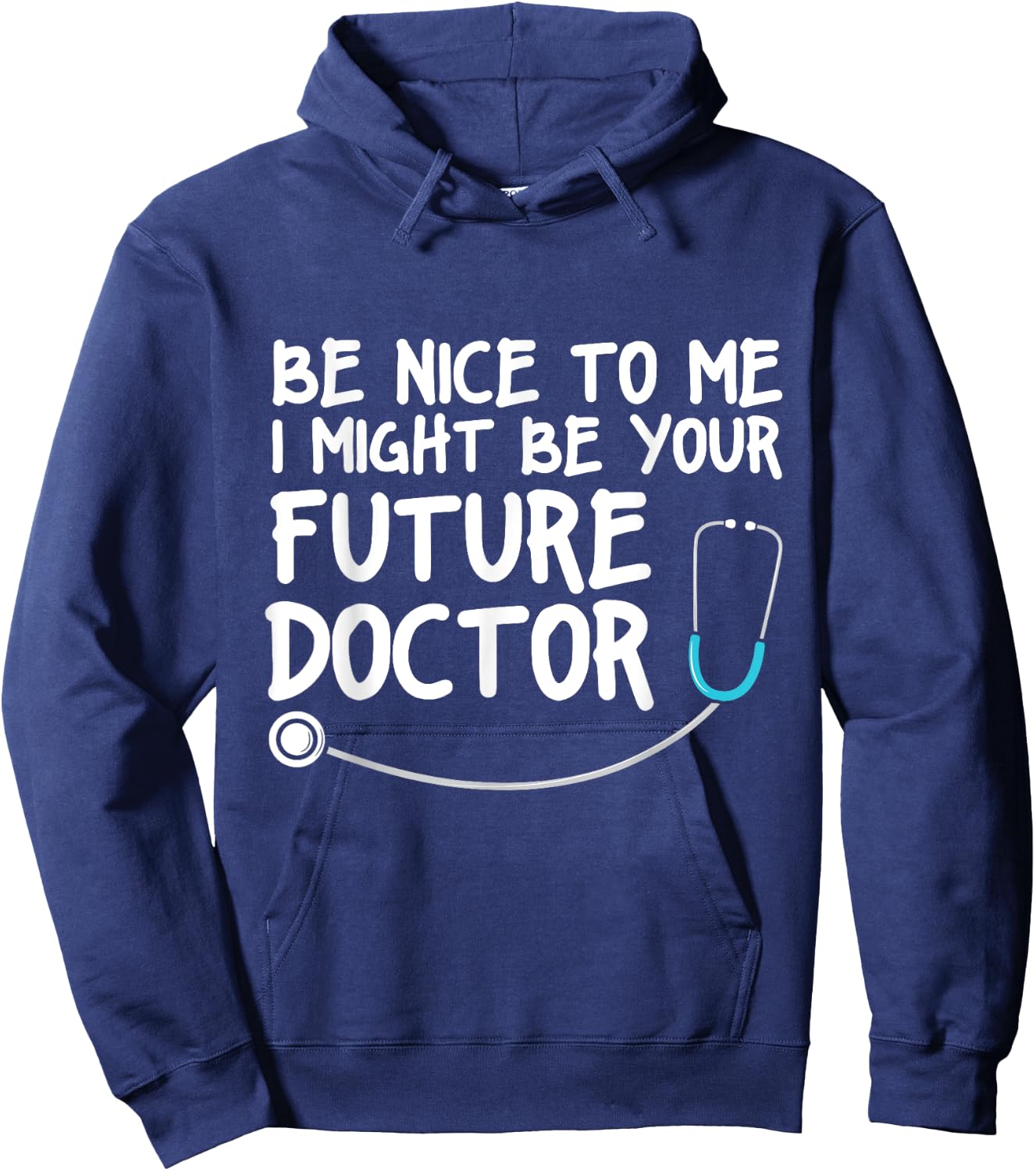 Be Nice to me I Might be your Future Doctor Hoodie - Hoodie | Navy