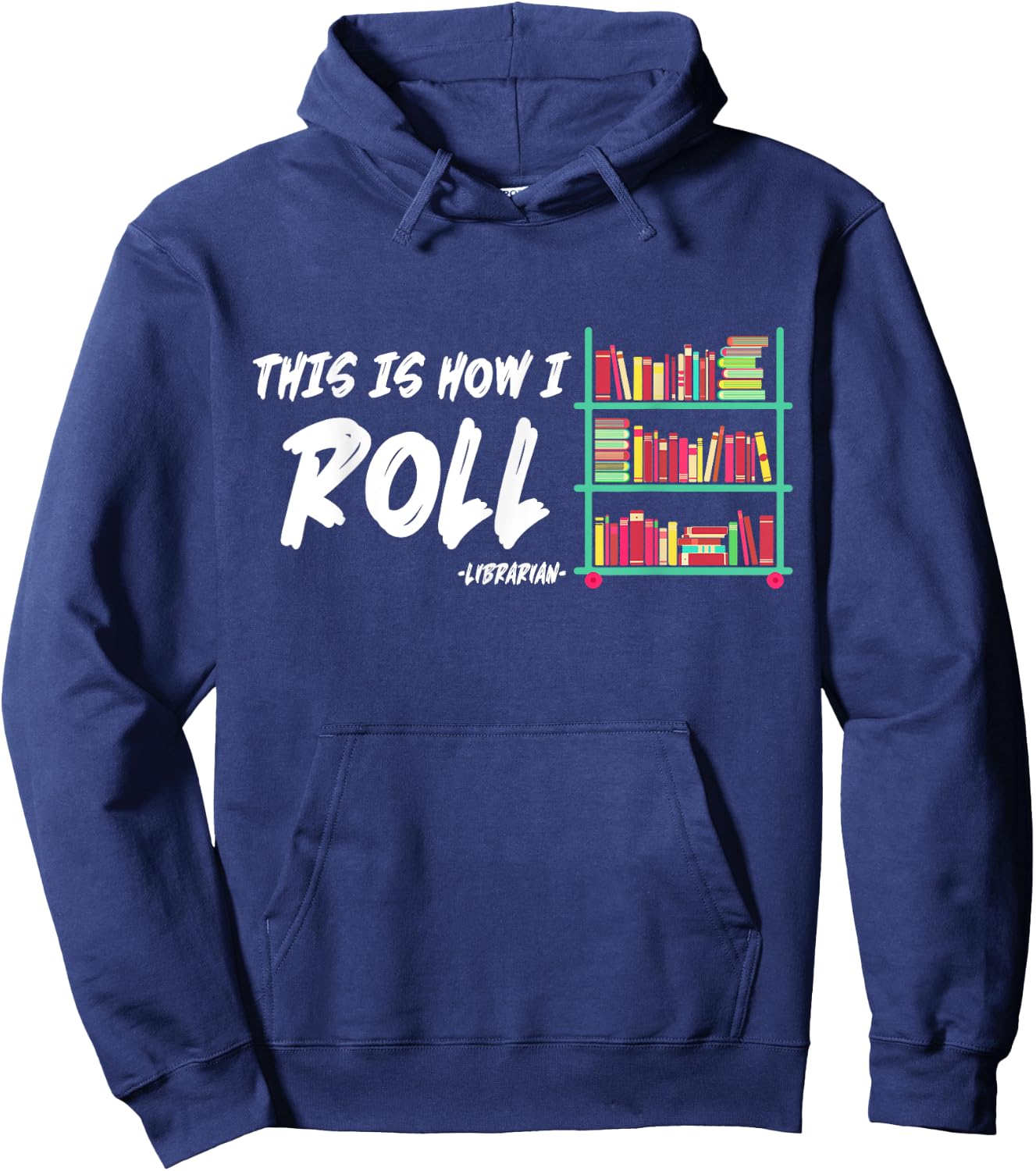 This Is How I Roll Book Librarian Hoodie - Hoodie | Navy