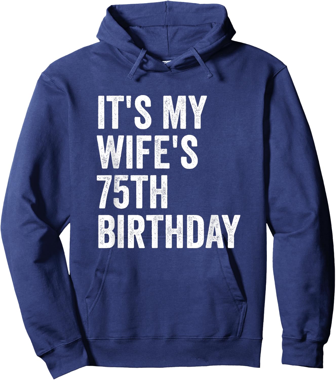It's My Wife's 75th Birthday Hoodie - Hoodie | Navy