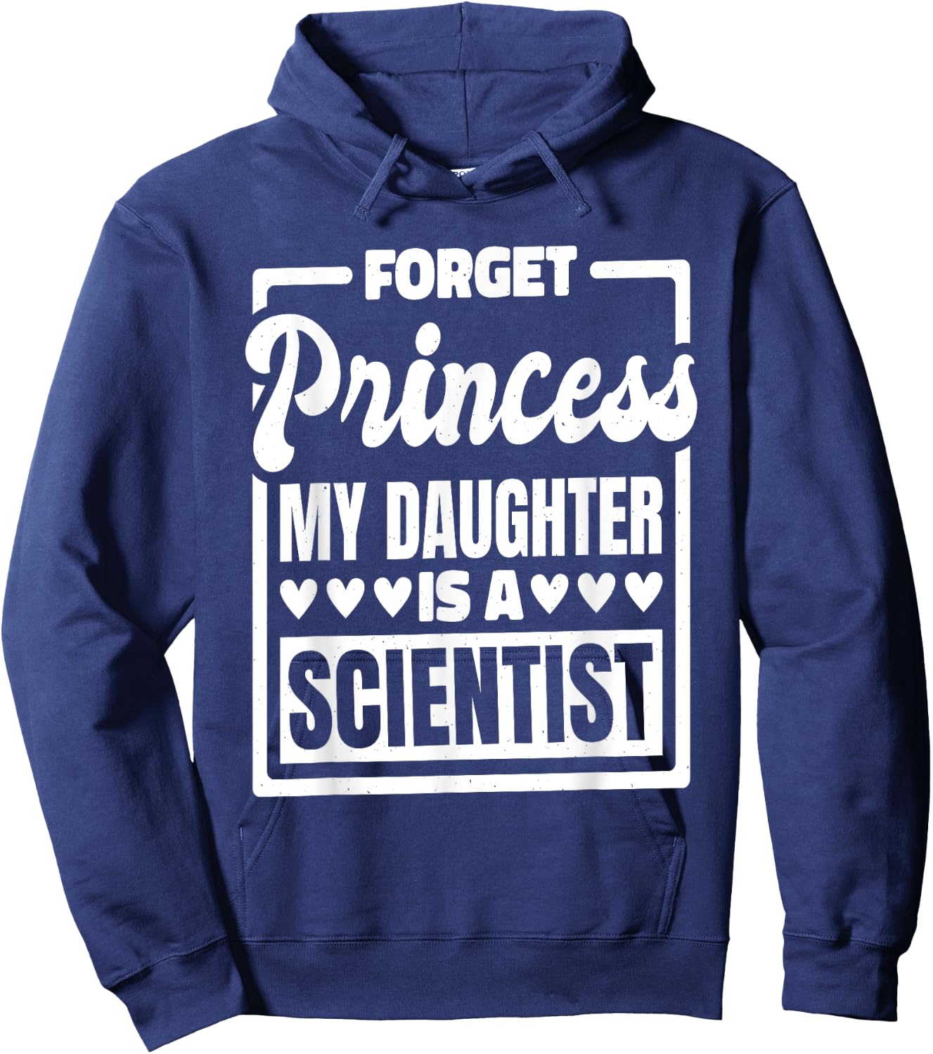 Forget Princess My Daughter Is A Scientist Hoodie - Hoodie | Navy