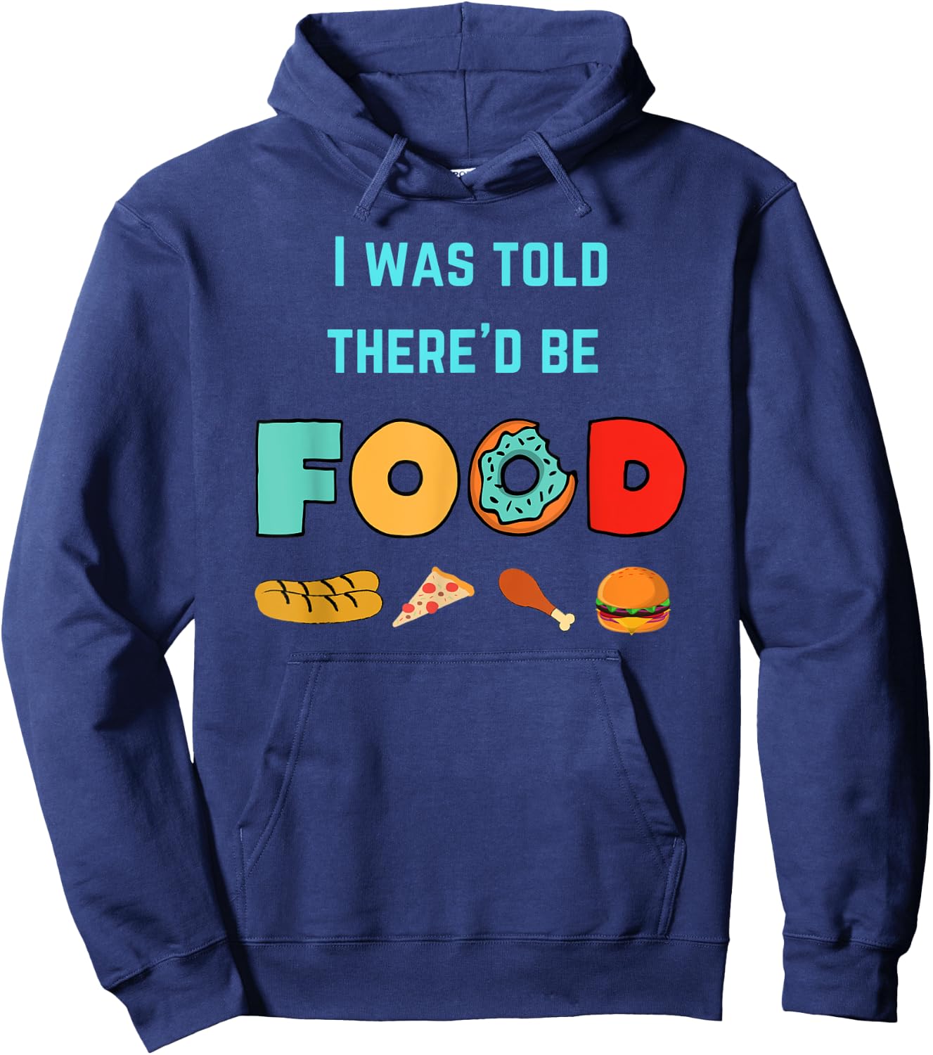 I Was Told There'd Be Food | Food Lover Humor Hoodie - Hoodie | Navy