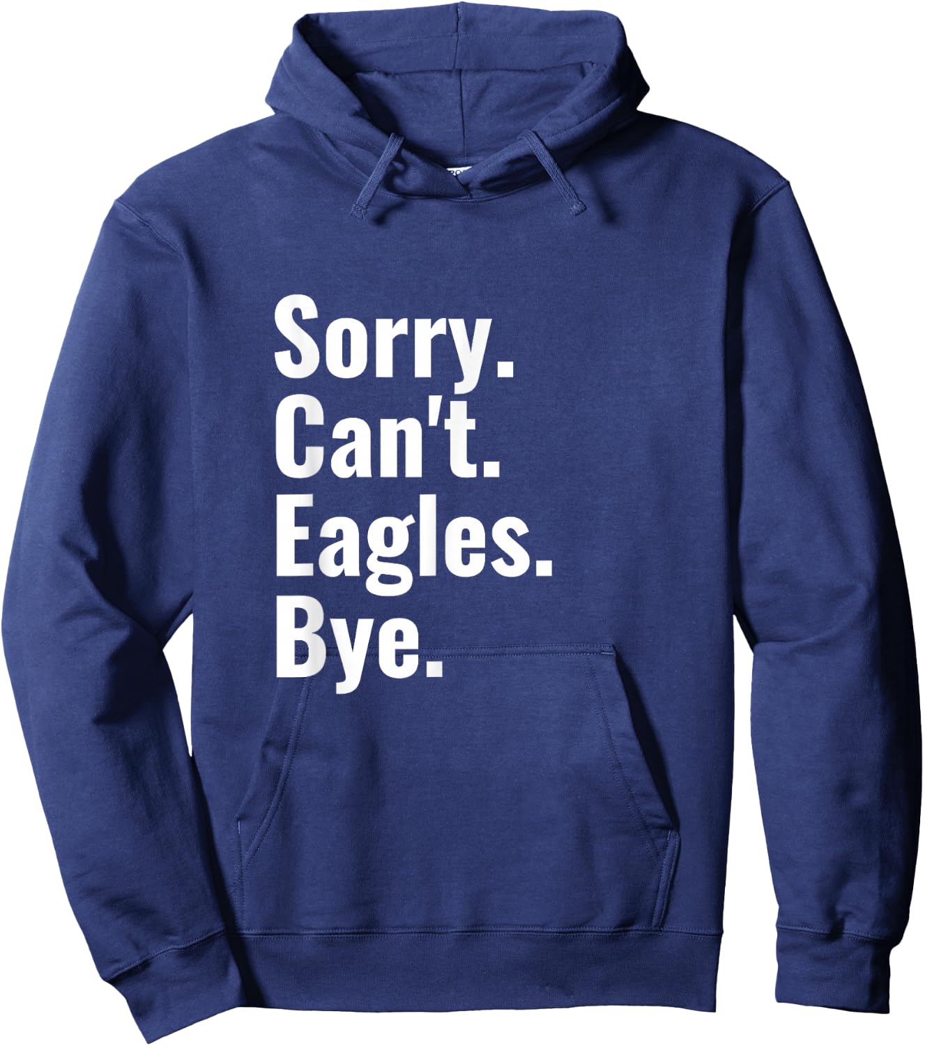 Sorry Can't Eagles Bye Funny Eagle Lover Humor Hoodie - Hoodie | Navy