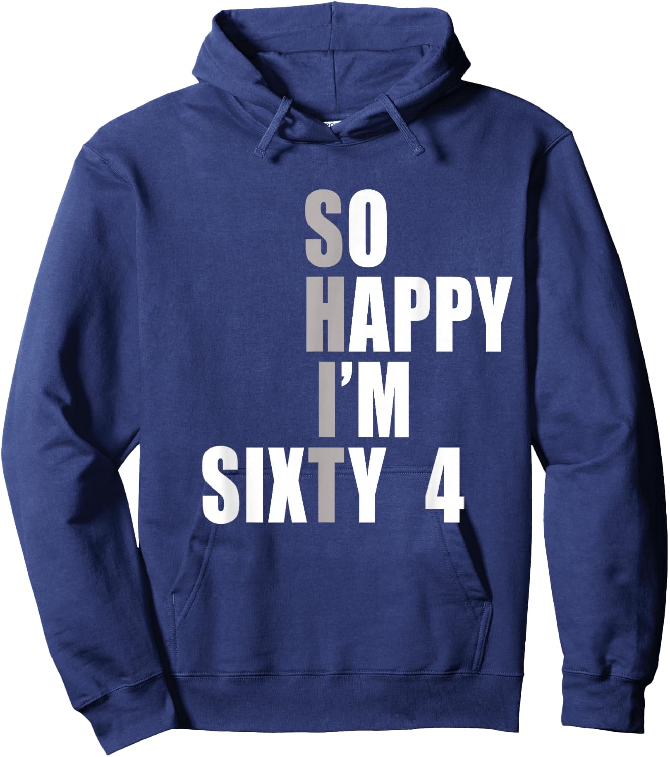 So Happy I'm 64, Funny 64th Birthday Hoodie - Hoodie | Navy