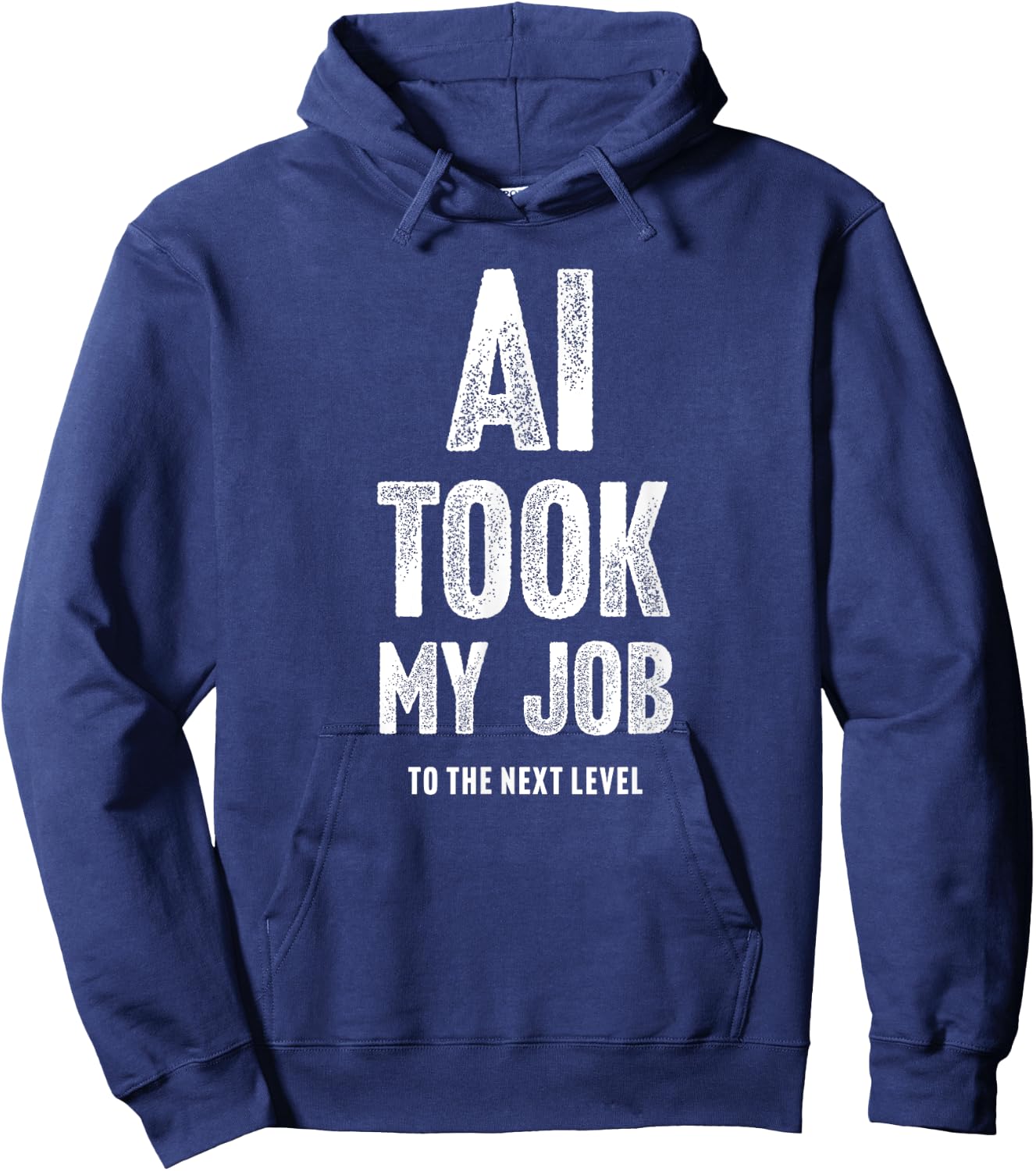 AI Took My Job To The Next Level Hoodie - Hoodie | Navy