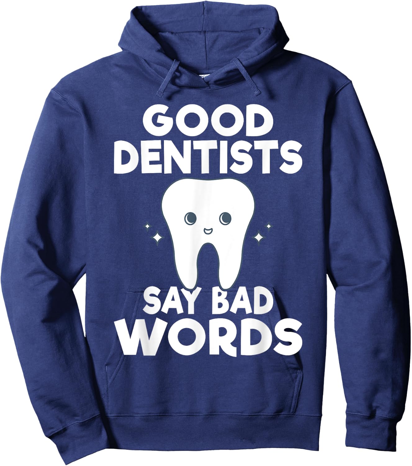 Good Dentits say bad words Dentist Hoodie - Hoodie | Navy