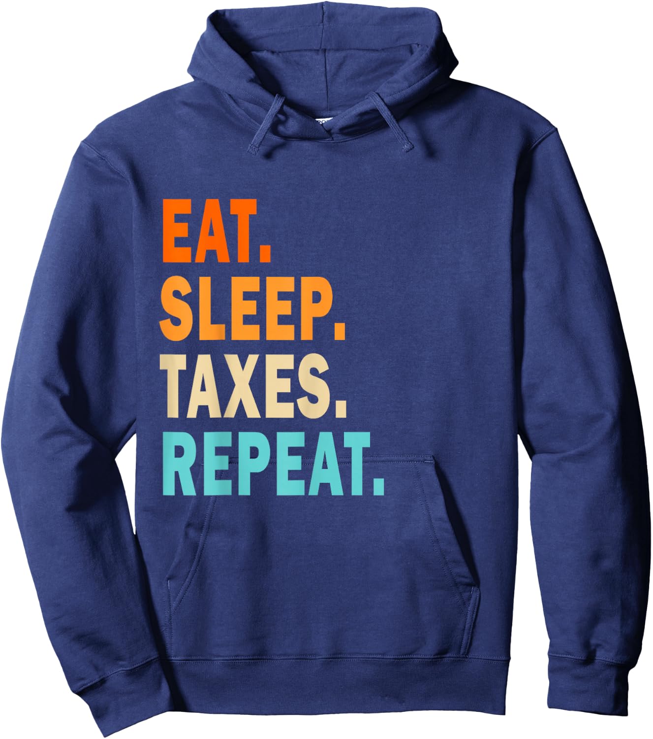 Eat sleep taxes repeat bye Accounting Hoodie - Hoodie | Navy