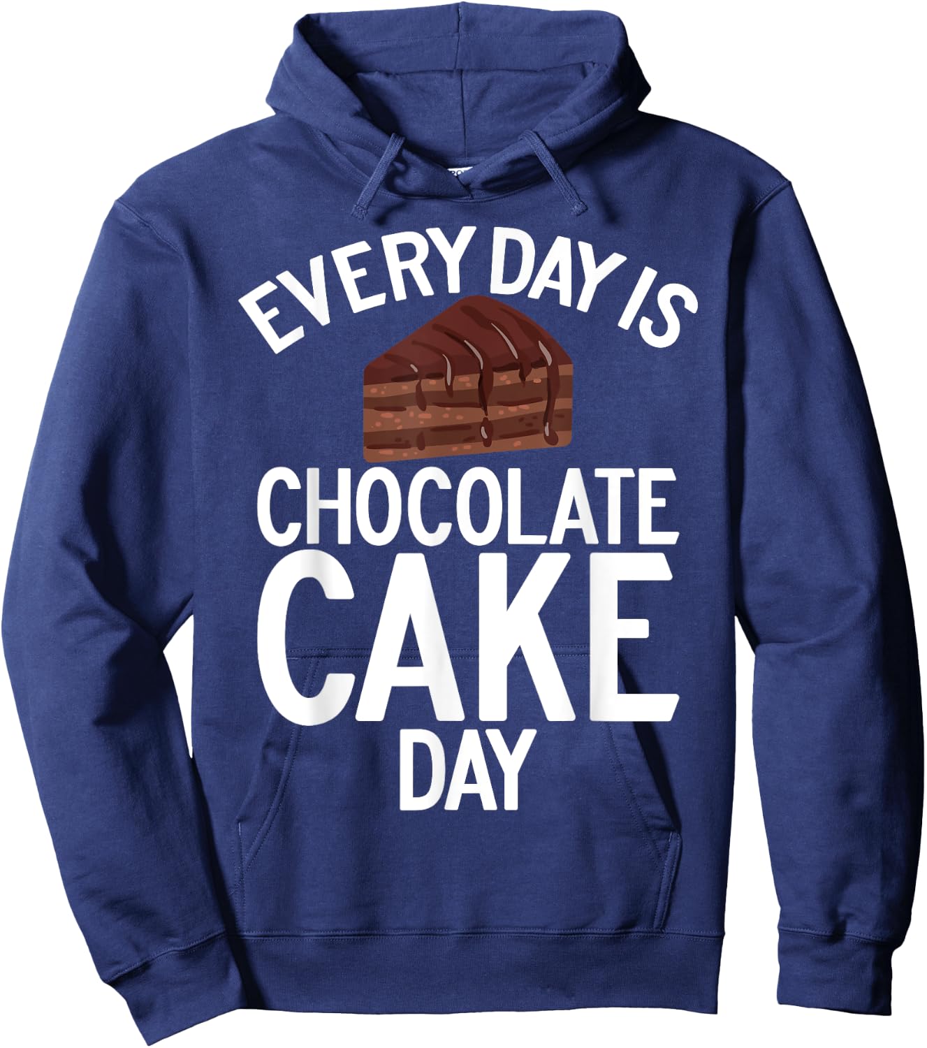 Every Day is Chocolate Cake Day Chocolate Cake Hoodie - Hoodie | Navy