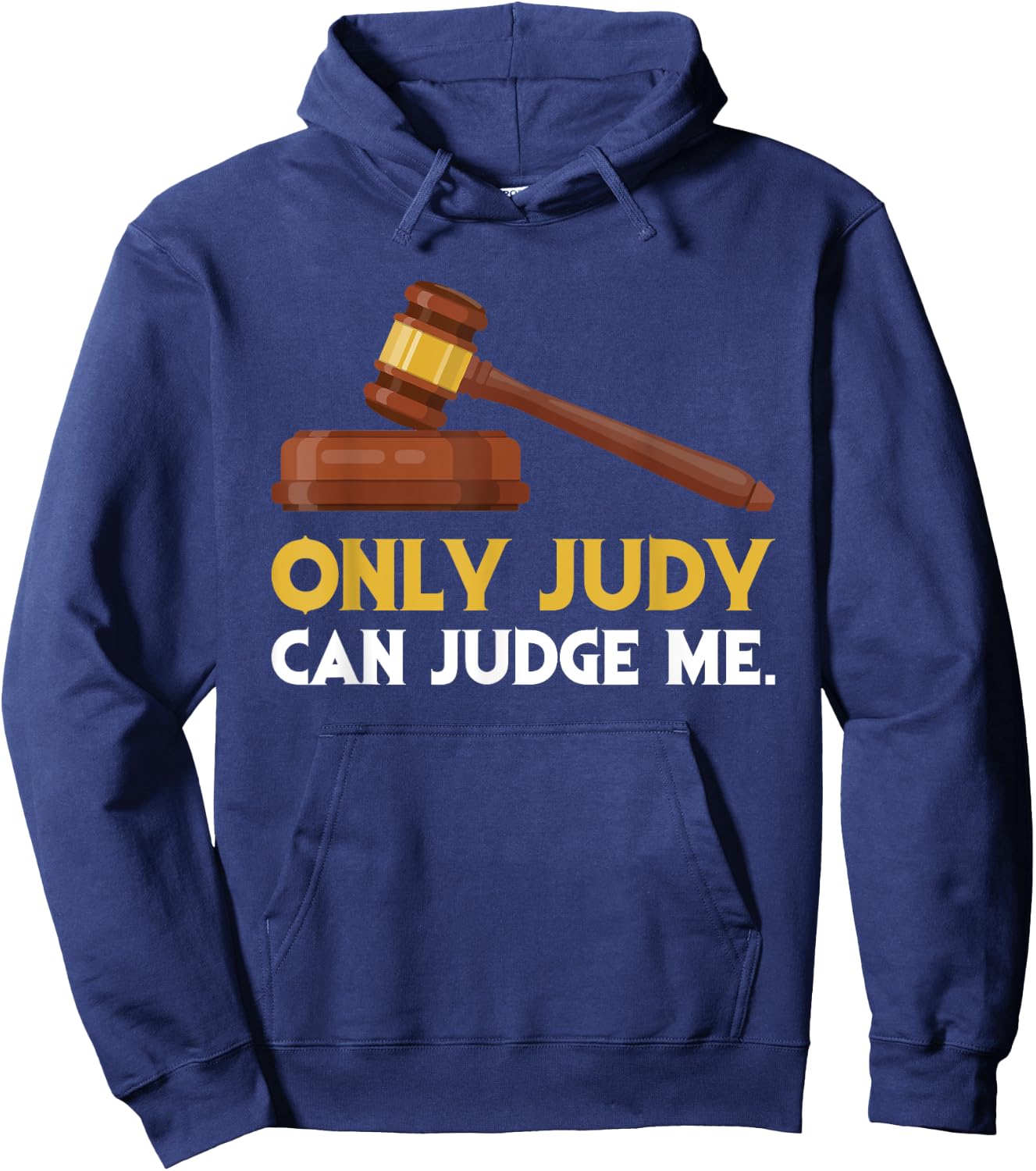Funny Only Judy Can Judge Me Lawyer Sarcasm Hoodie - Hoodie | Navy