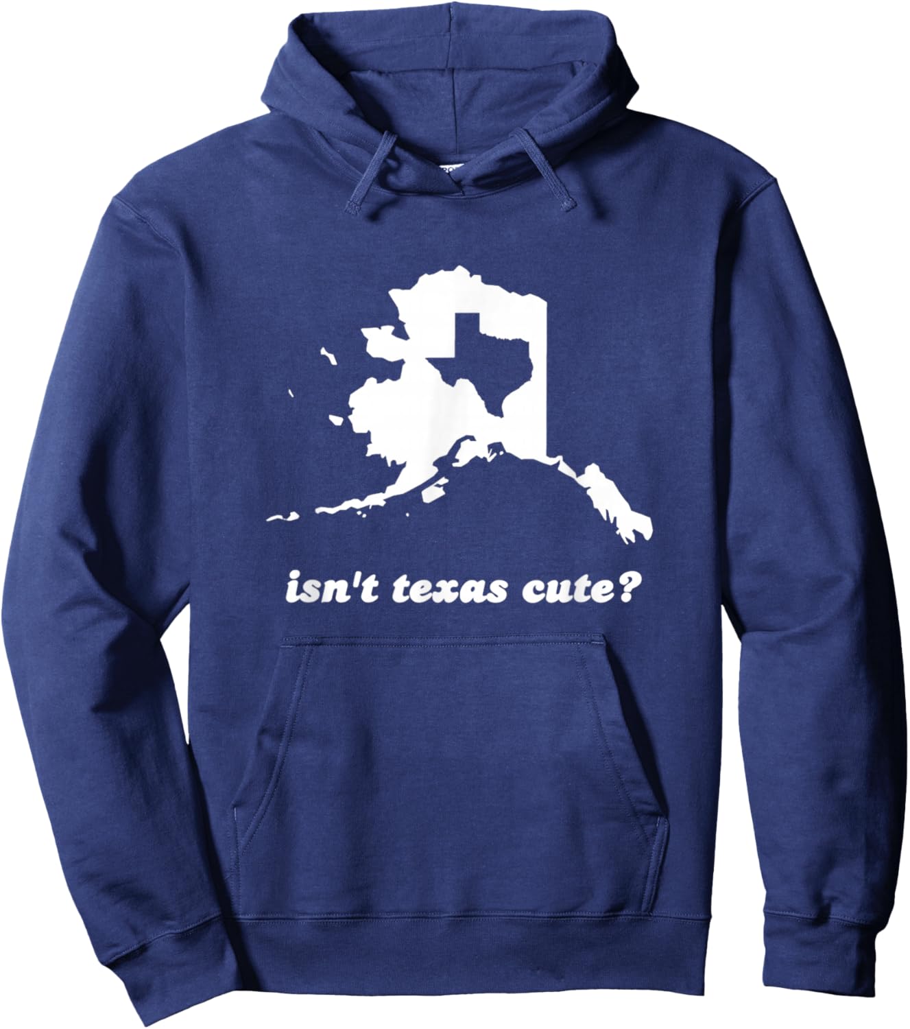 Funny Isn't Texas Cute Outline Fits In Alaska Hoodie - Hoodie | Navy