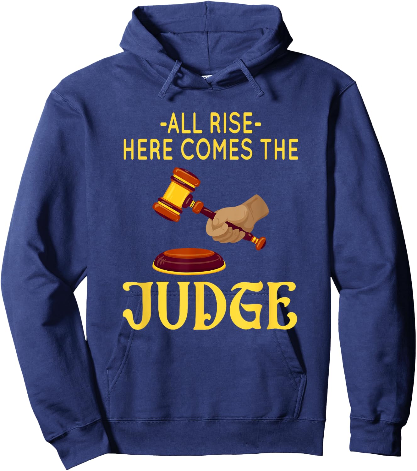 All Rise Here Comes The Judge Legal Humor Hoodie - Hoodie | Navy