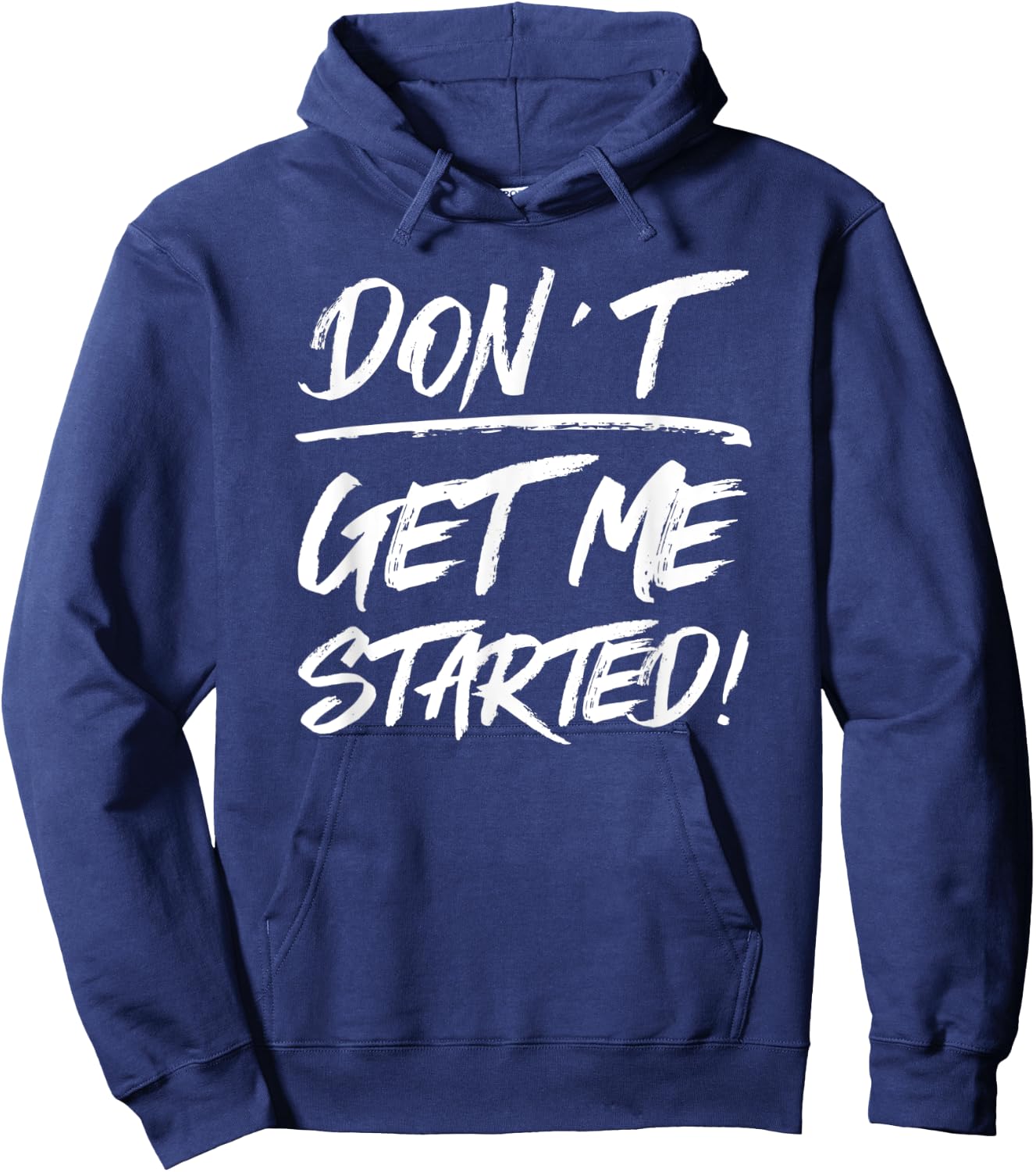 Don't Get Me Started, Funny Family Joke Warning Hoodie - Hoodie | Navy