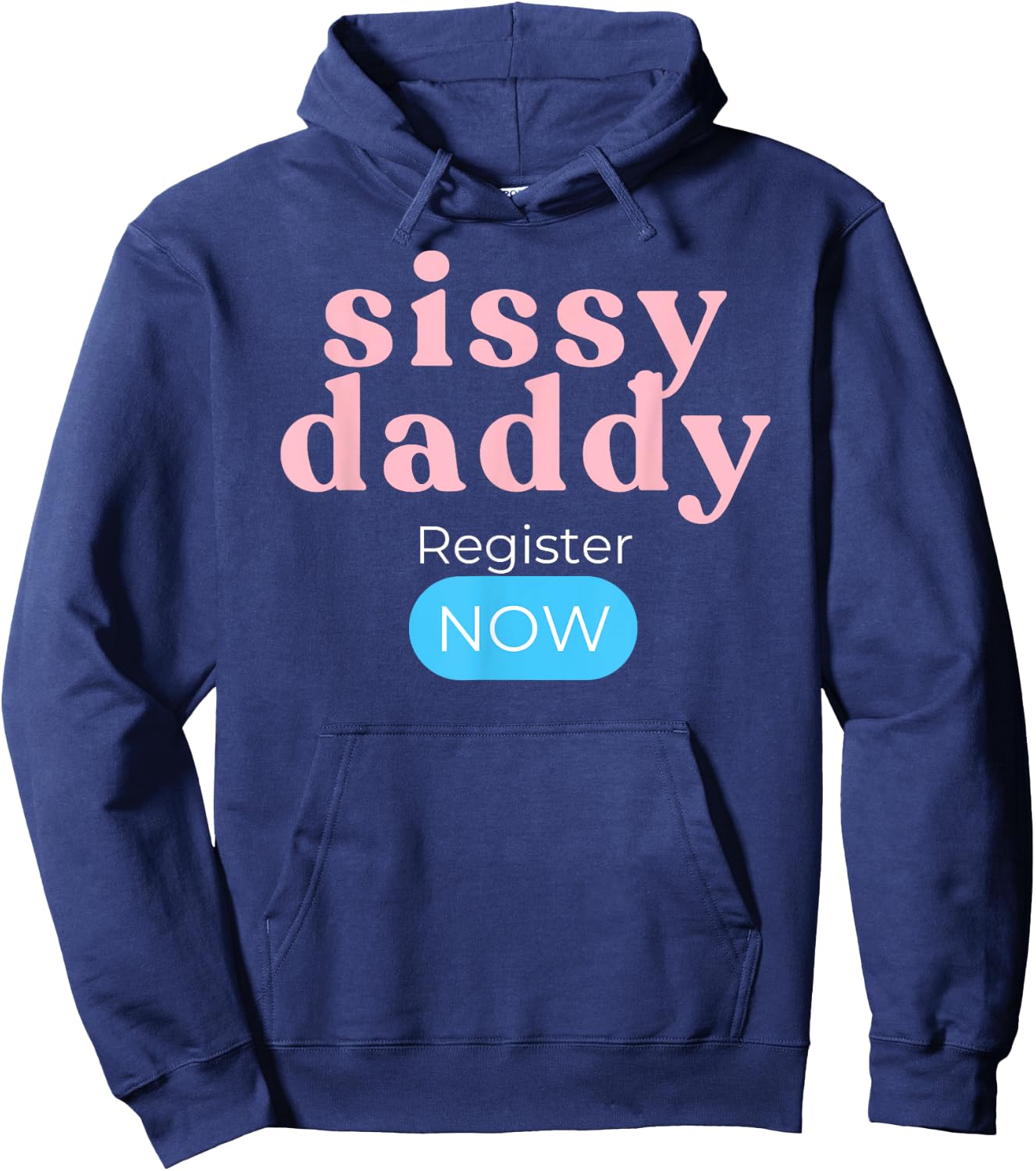 Sissy Daddy Register Now Hoodie - Hoodie | Navy