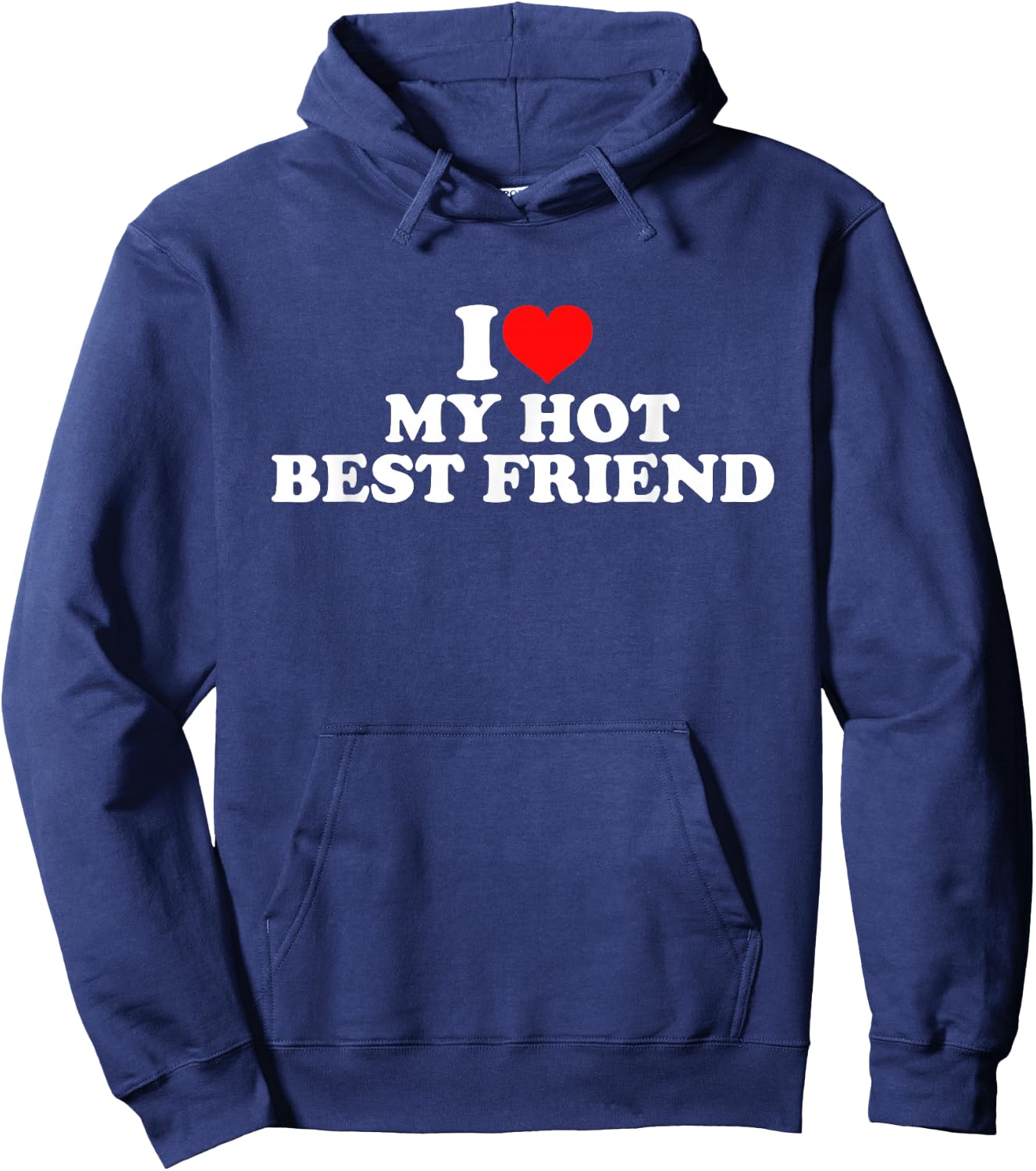 I Love My Hot Best Friend Hoodie - Hoodie | Navy