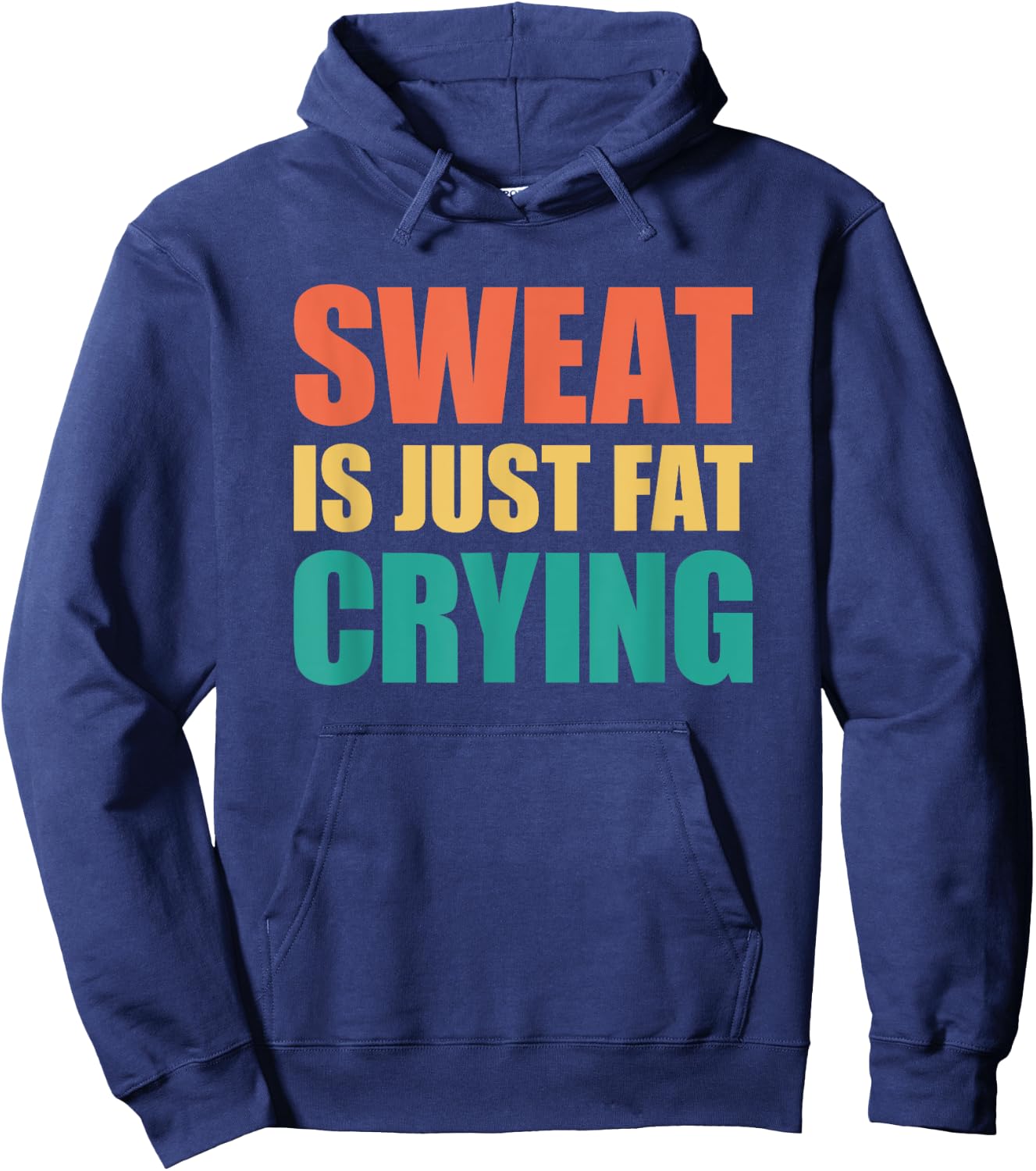 Sweat Is Just Fat Crying Sweat Is Fat Crying Hoodie - Hoodie | Navy