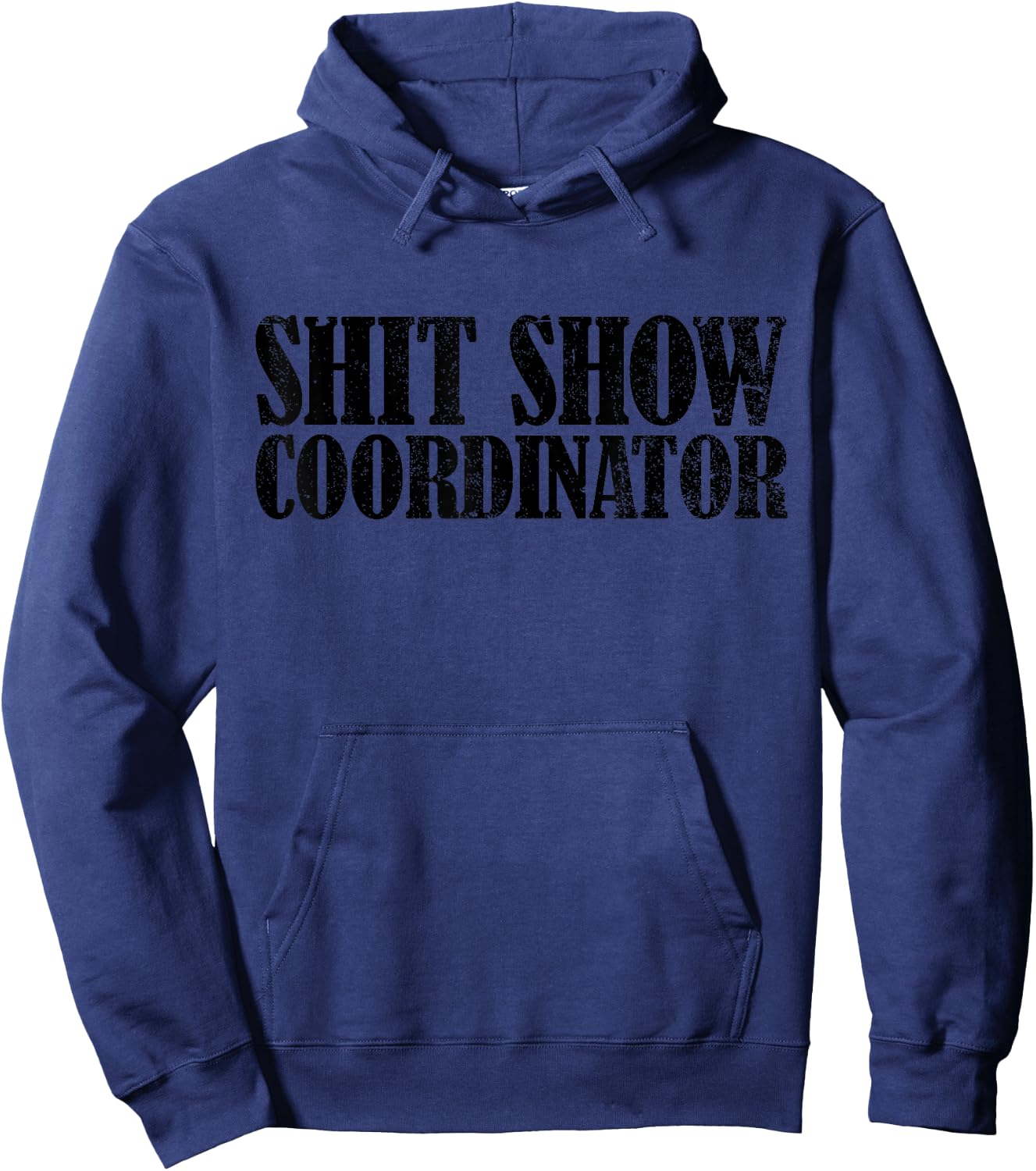 Shit Show Coordinator Funny Sarcastic Shit Show Hoodie - Hoodie | Navy