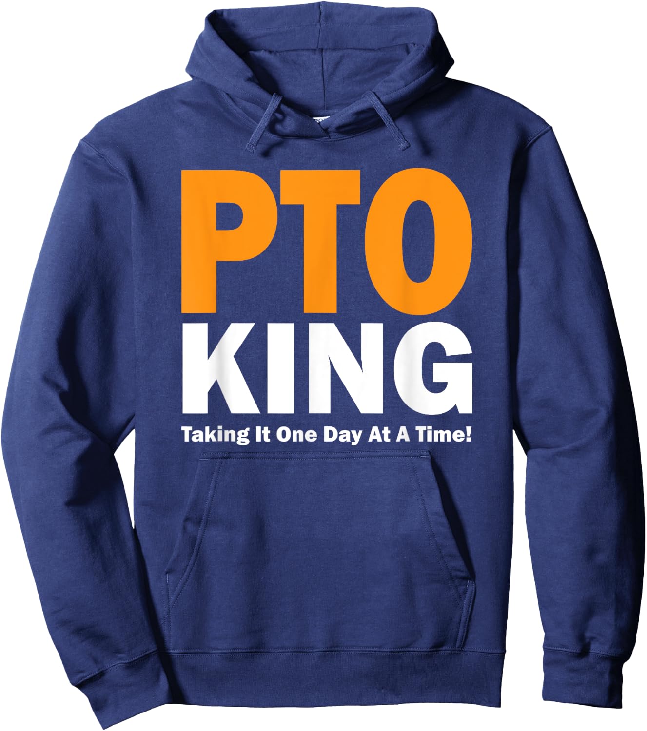 PTO King - Taking It One Day At A Time! Hoodie - Hoodie | Navy