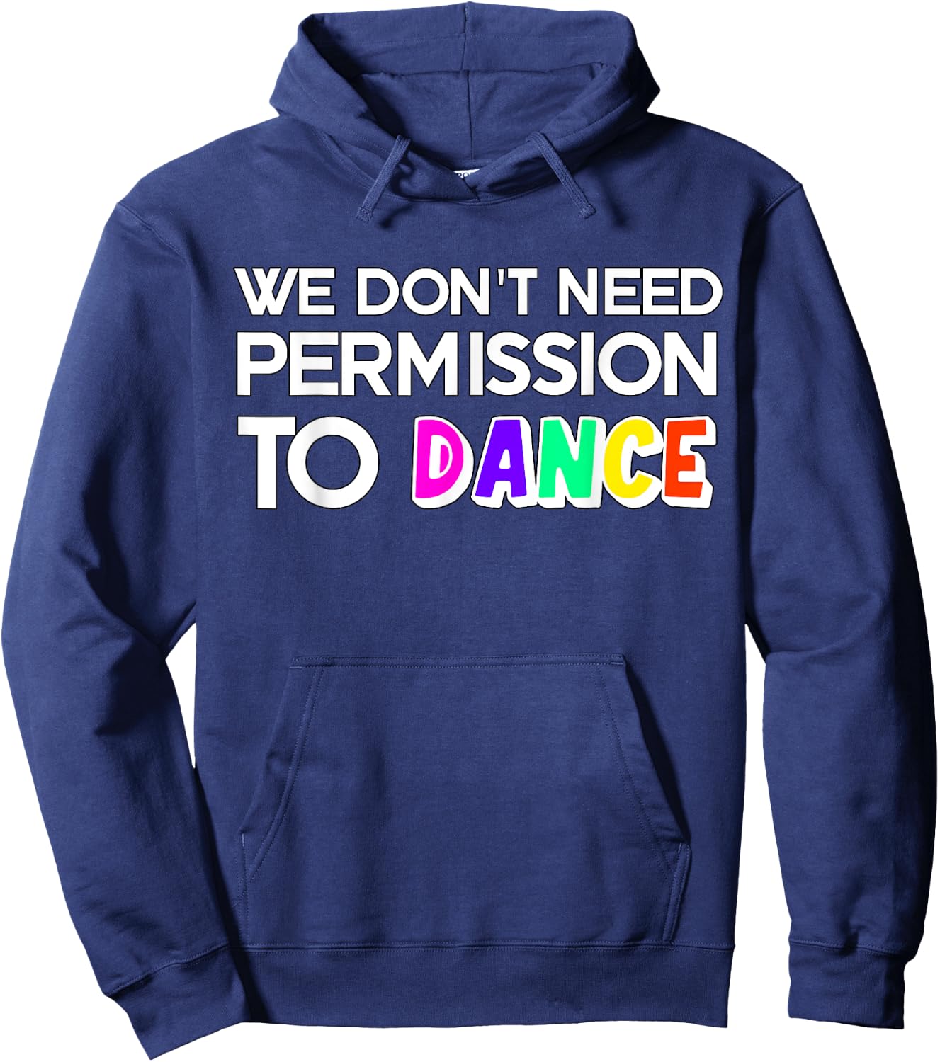 We don't need permission to dance Hoodie - Hoodie | Navy