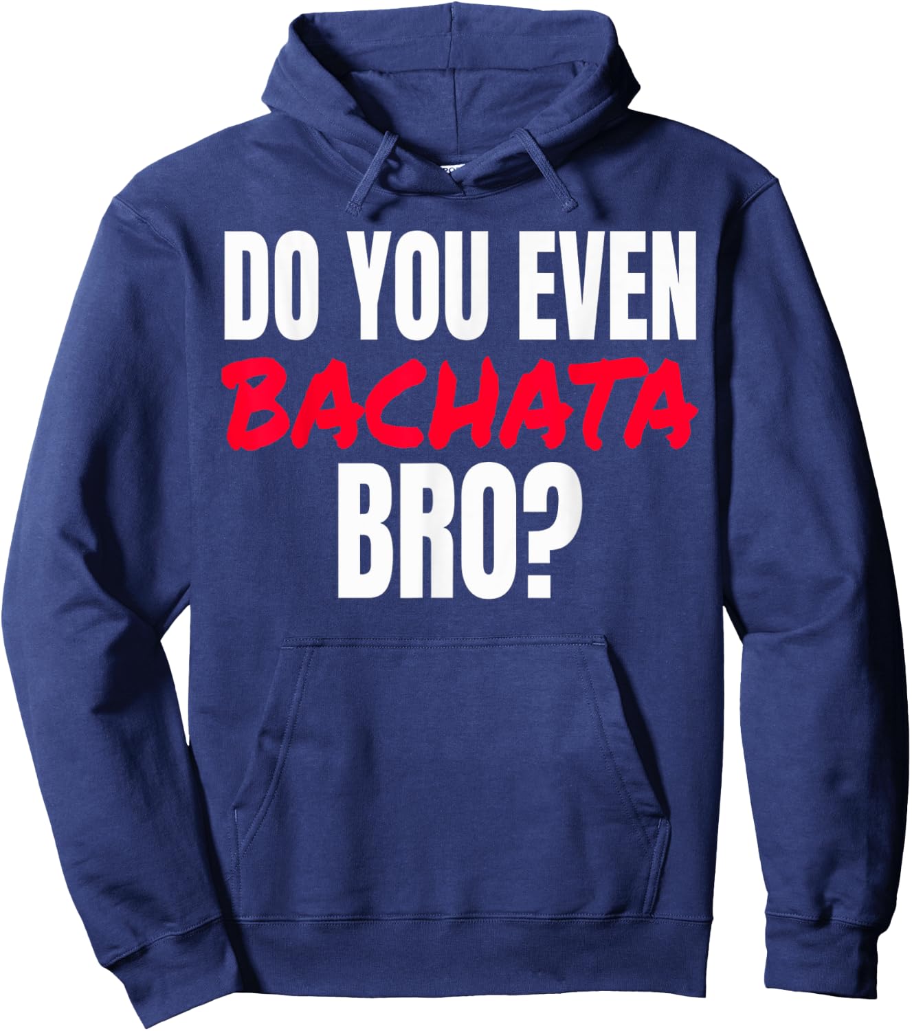Do You Even Bachata Bro . Hoodie - Hoodie | Navy