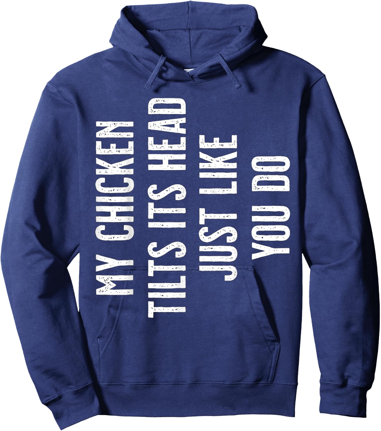 My Chicken tilts its Head just like you do Hoodie - Hoodie | Navy