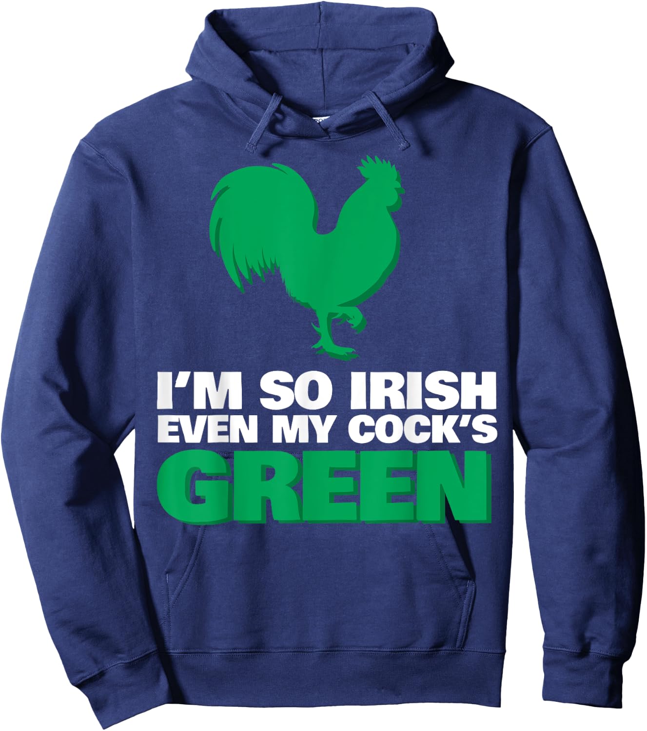 I'm So Irish Even My Cock Is Green Hoodie - Hoodie | Navy