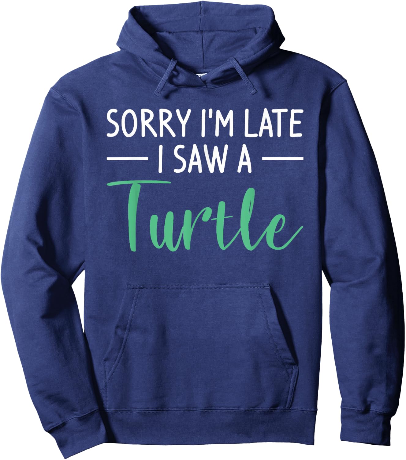 Sorry I'm Late I Saw A Turtle Cute Turtles Hoodie - Hoodie | Navy