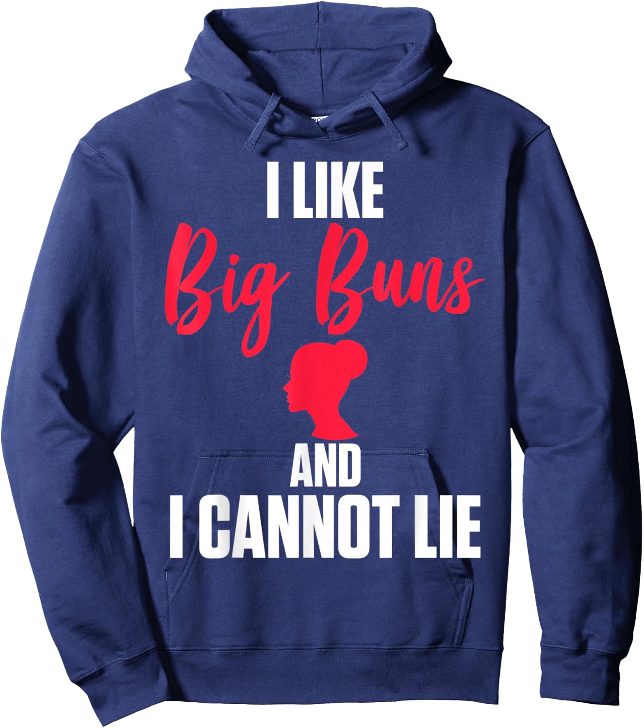 I Like Big Buns And I Cannot Lie T Shirt Hoodie - Hoodie | Navy