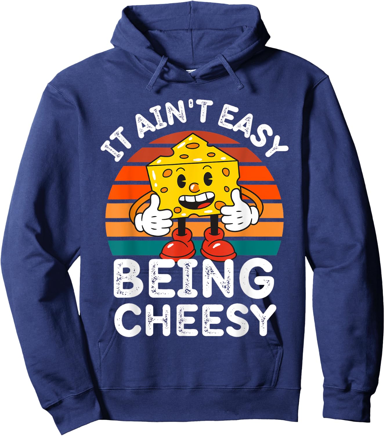 It Ain’t Easy Being Cheesy Cheesy Wisdom Hoodie - Hoodie | Navy