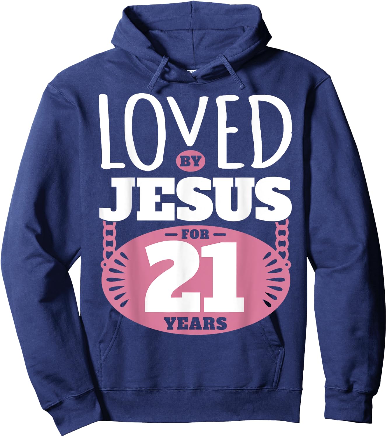 Loved By Jesus For 21 Years - 21st Birthday Hoodie - Hoodie | Navy