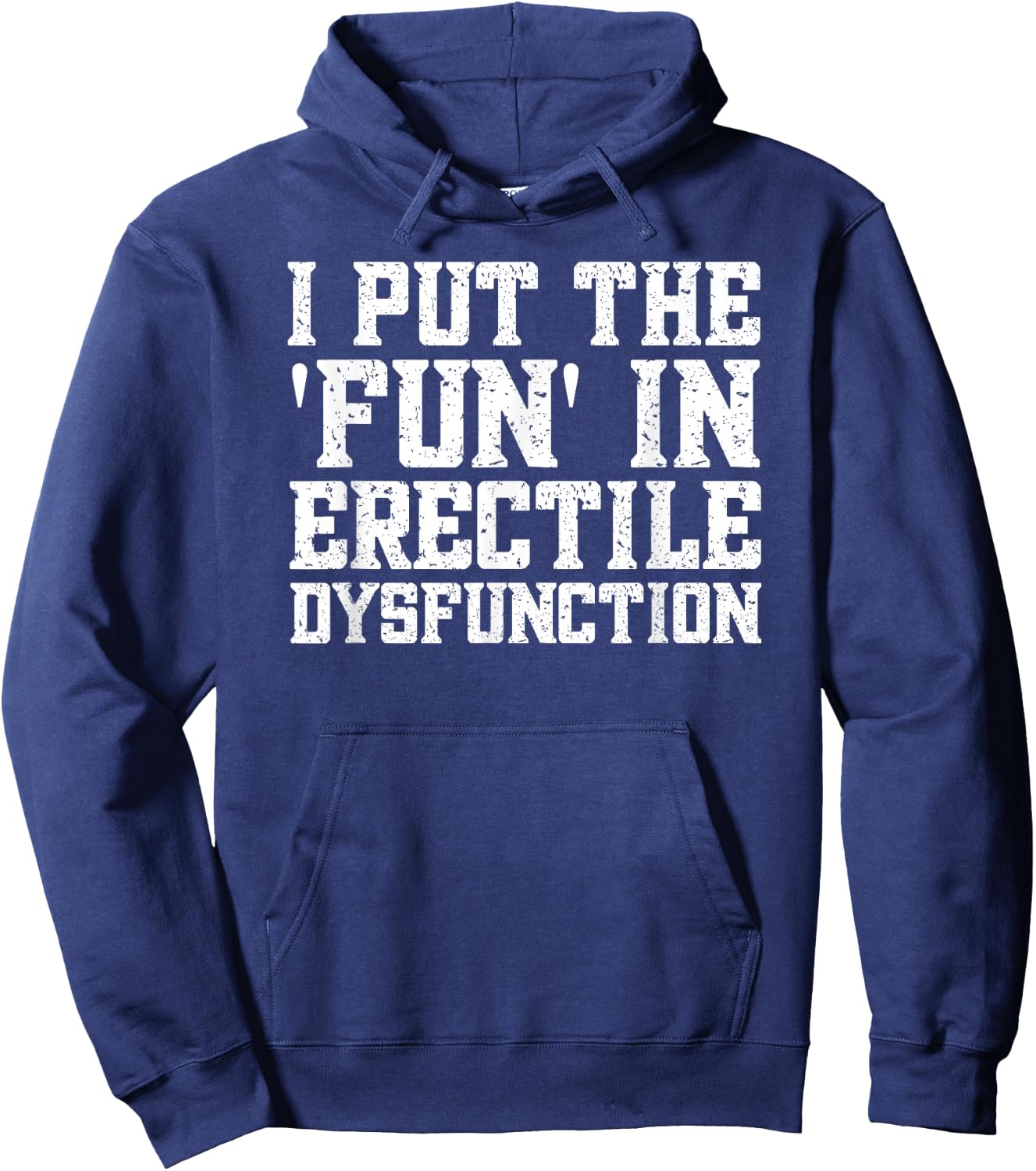 ED Joke Funny Embarrassing Inappropriate Hoodie - Hoodie | Navy