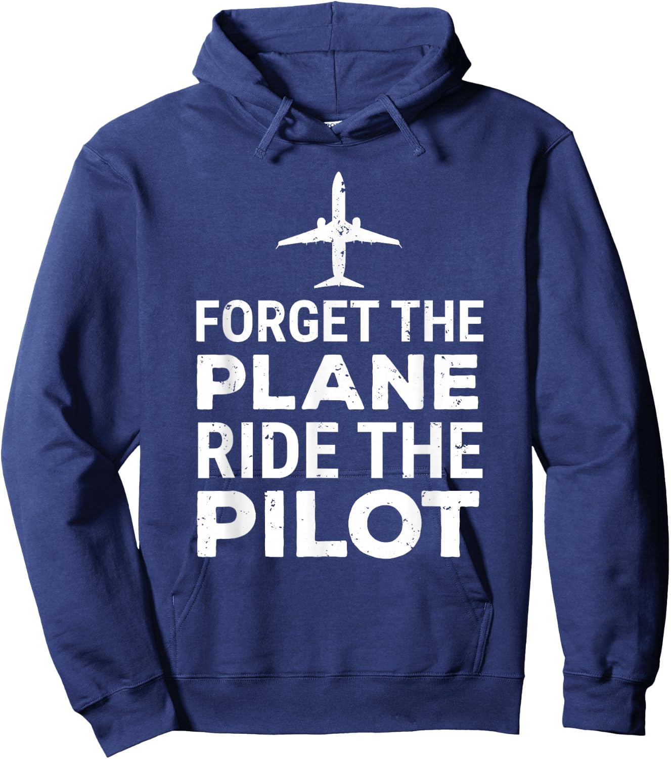 Forget The Plane Ride The Pilot Funny Pilot Hoodie - Hoodie | Navy