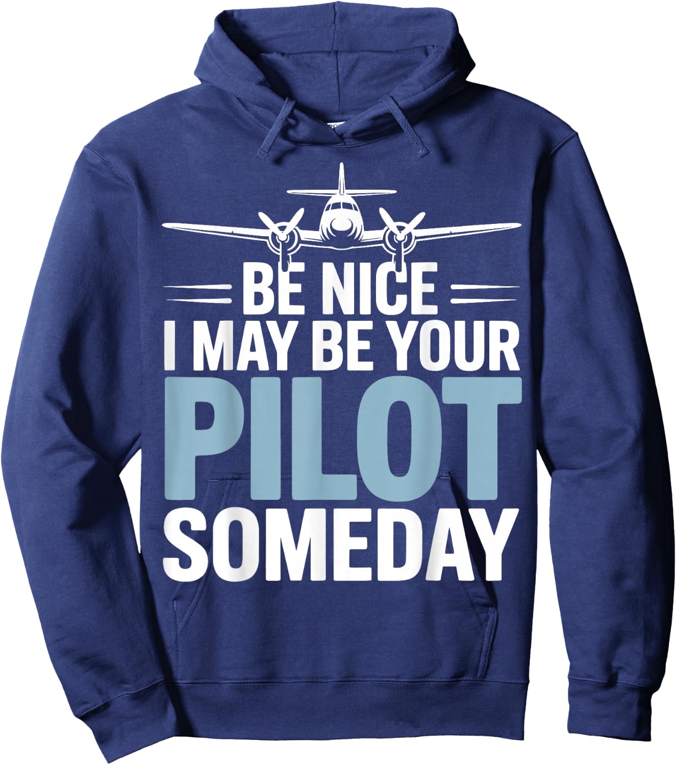 Be Nice I Might Be Your Pilot Someday Hoodie - Hoodie | Navy