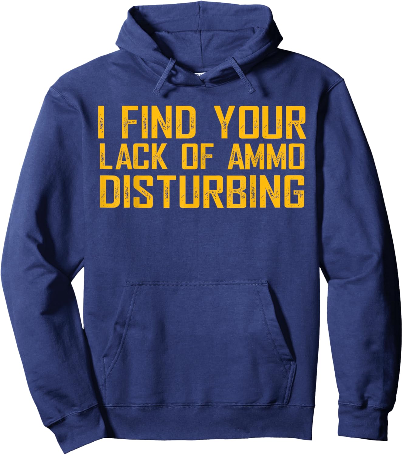 I Find Your Lack Of Ammo Disturbing Hoodie - Hoodie | Navy