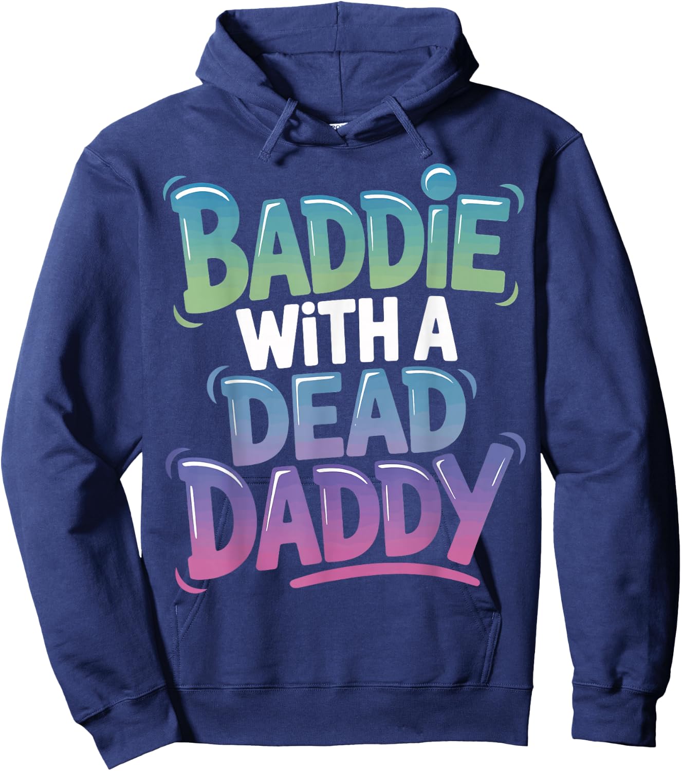 Baddie With A Dead Daddy Hoodie - Hoodie | Navy