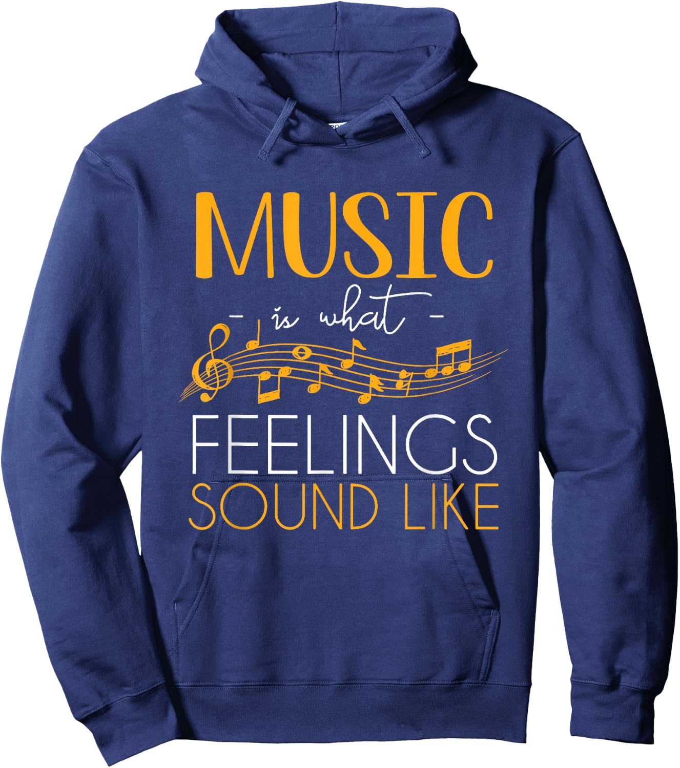 Music Is What Feelings Sound Like Music Note Hoodie - Hoodie | Navy