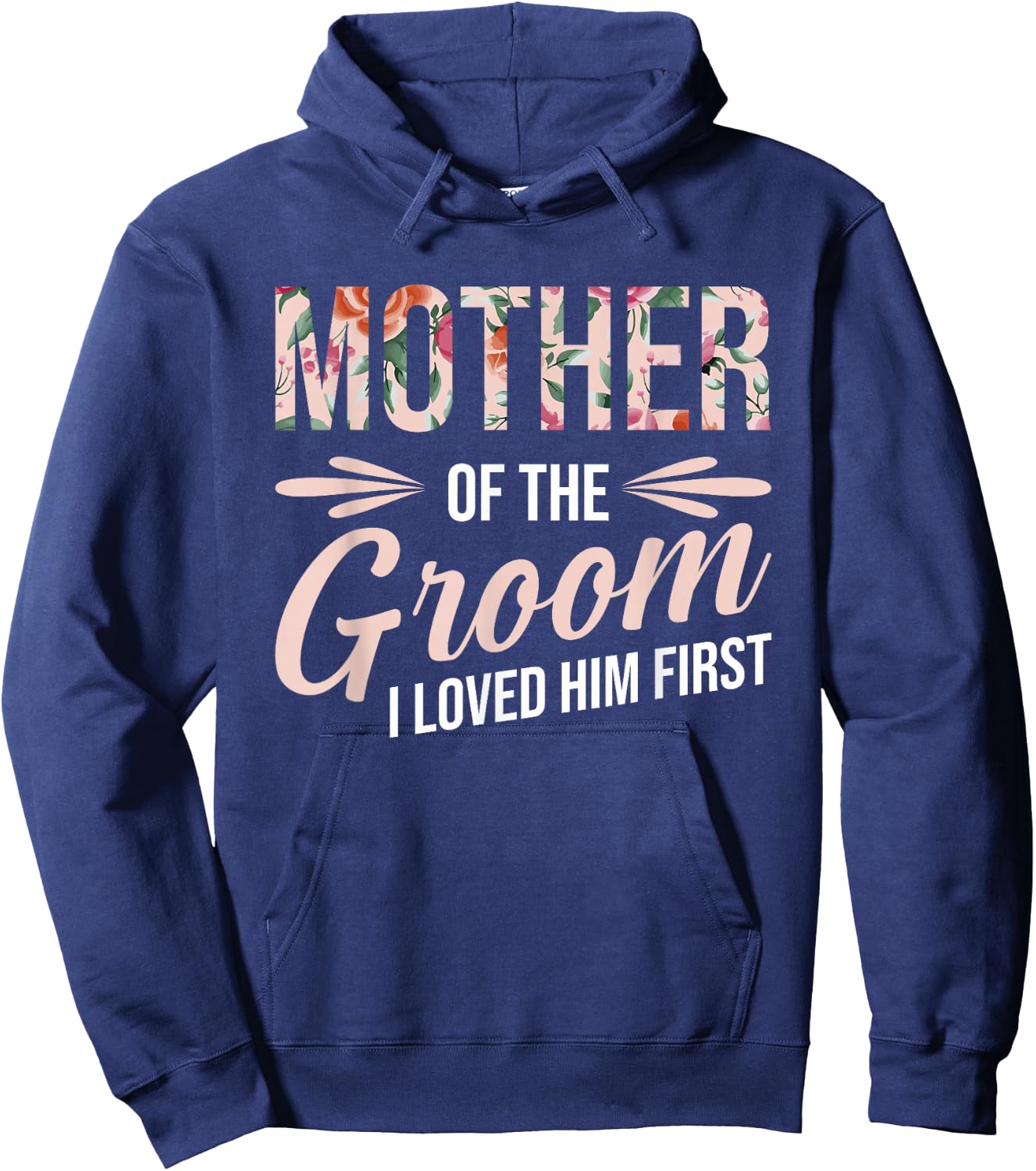 Mother Of The Groom I Loved Him First Hoodie - Hoodie | Navy