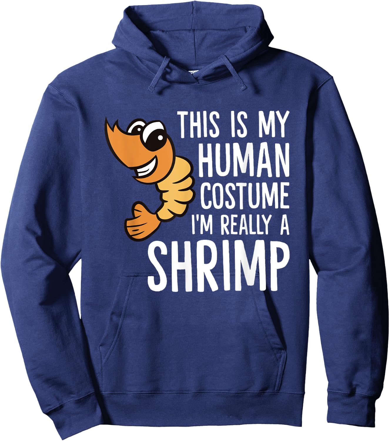 This Is My Human Costume I'm Really A Shrimp Hoodie - Hoodie | Navy