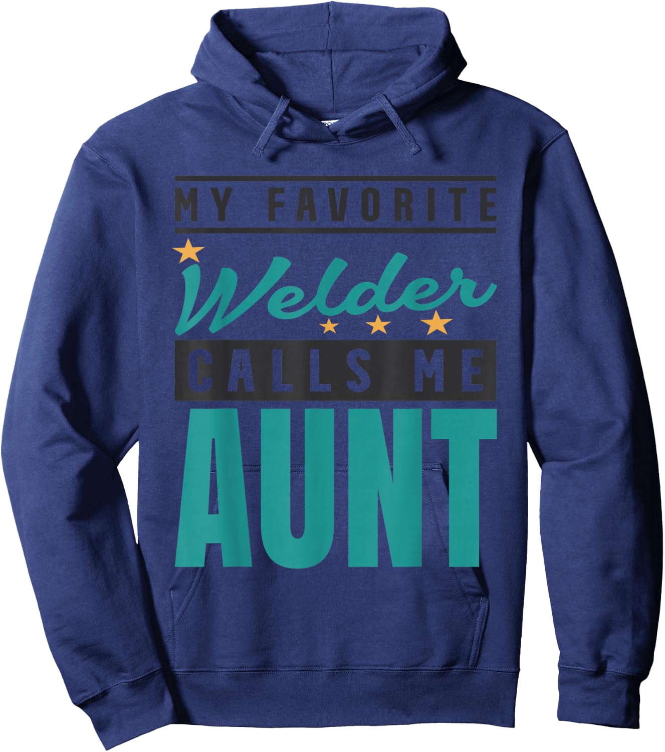 My Favorite Welder Calls Me Aunt, Welder Aunt Hoodie - Hoodie | Navy