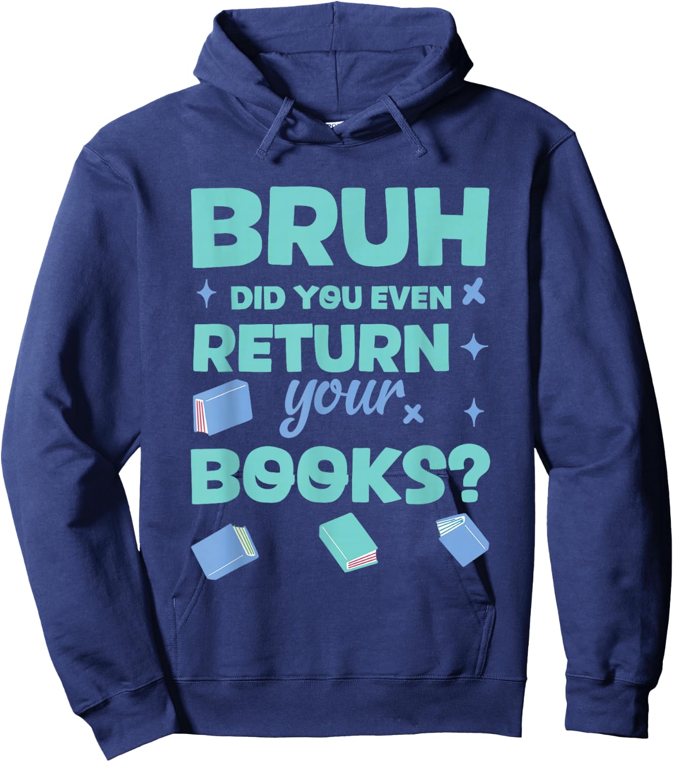 Bruh Did You Even Return Your Books Library Hoodie - Hoodie | Navy