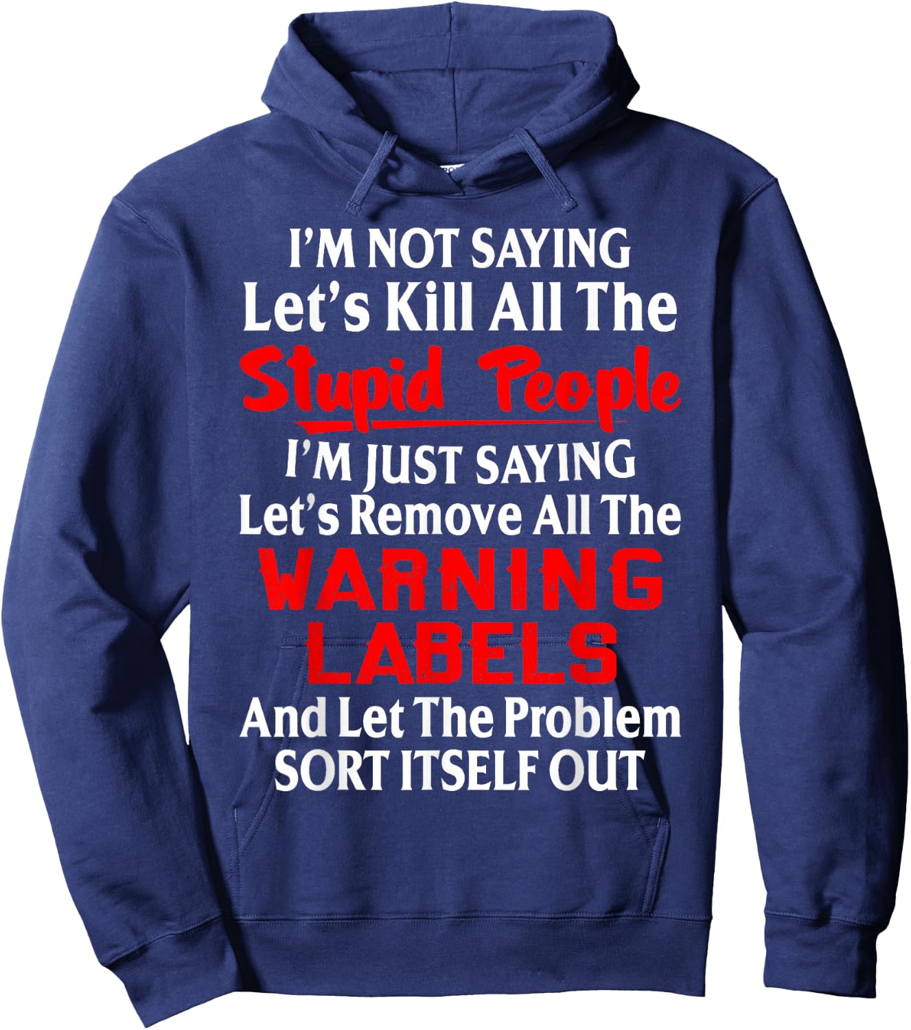 I'm Not Saying Let's Kill All The Stupid People Hoodie - Hoodie | Navy