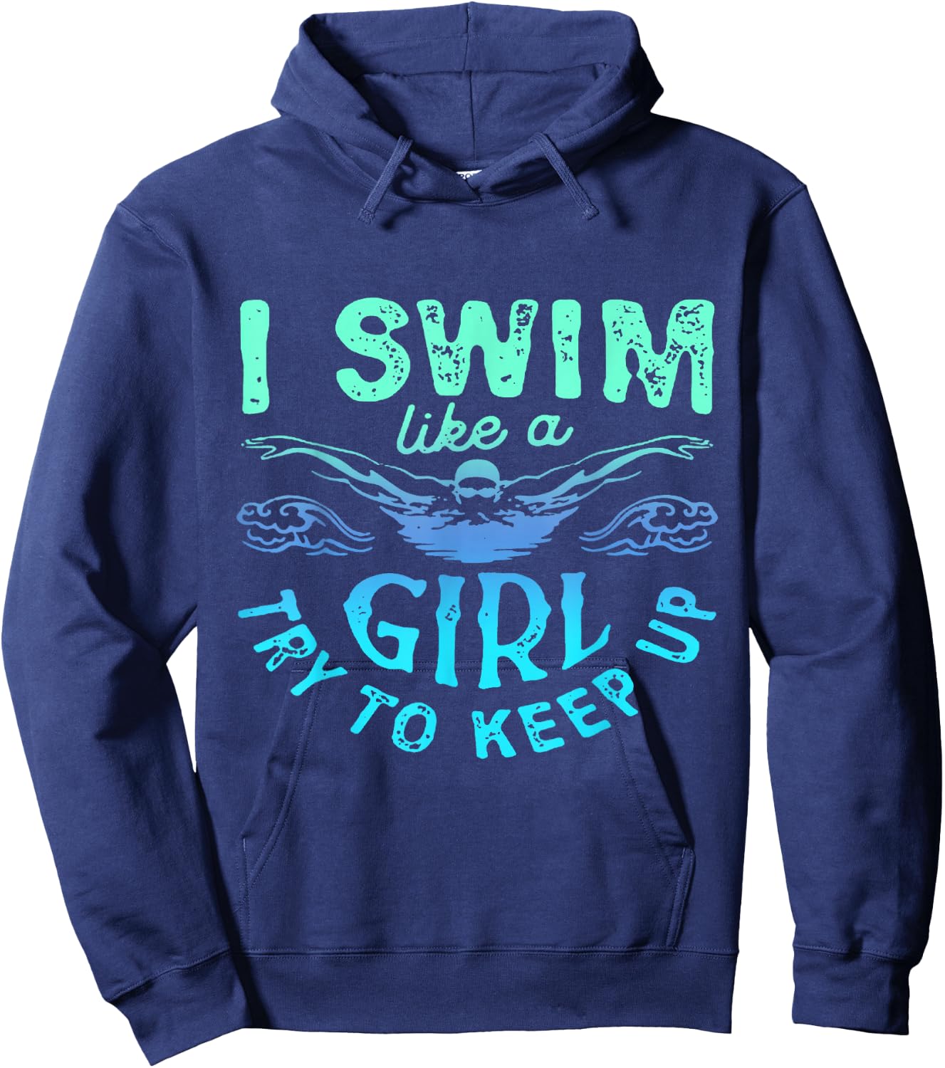 I Know I Swim Like A Girl Try To Keep Up Hoodie - Hoodie | Navy