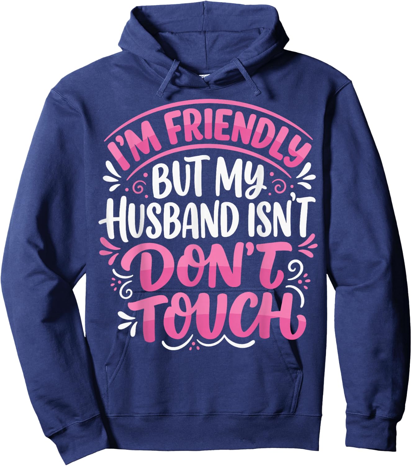 I'm Friendly But My Husband Isn't Dont Touch Hoodie - Hoodie | Navy