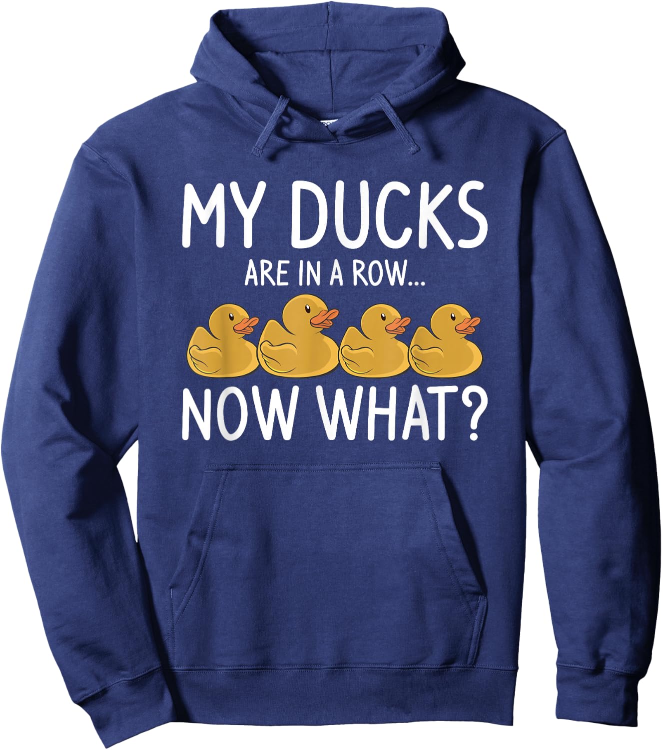 My Ducks Are In A Row Now What For A Duck Lover Hoodie - Hoodie | Navy
